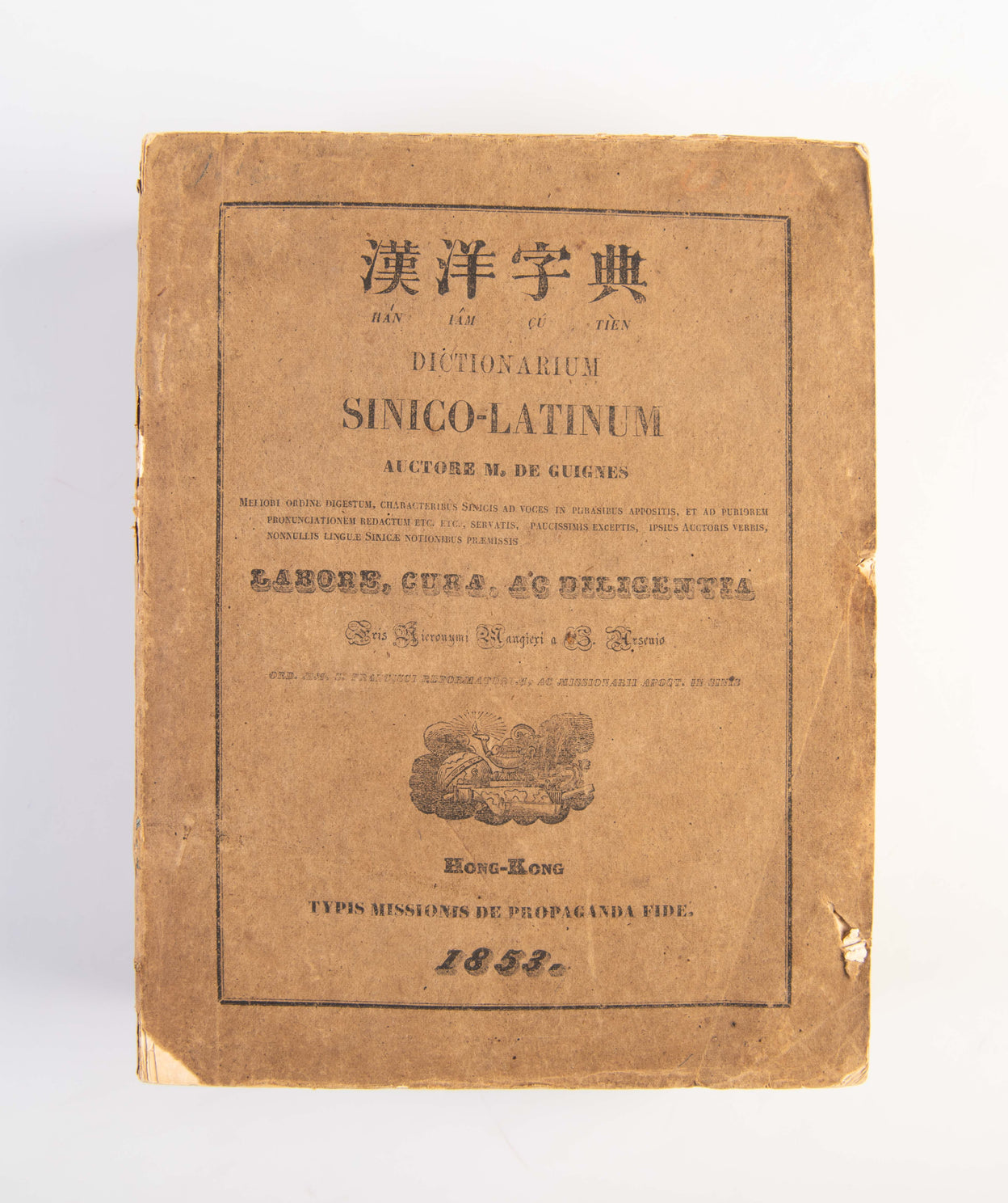 Dictionarium Sinico-Latinum... Meliori ordine digestu, characteribus sinicis ad voces in phrasibus appositis ; nonnullis linguae sinicae notionibus praemissis labore, cura, ac diligentia...