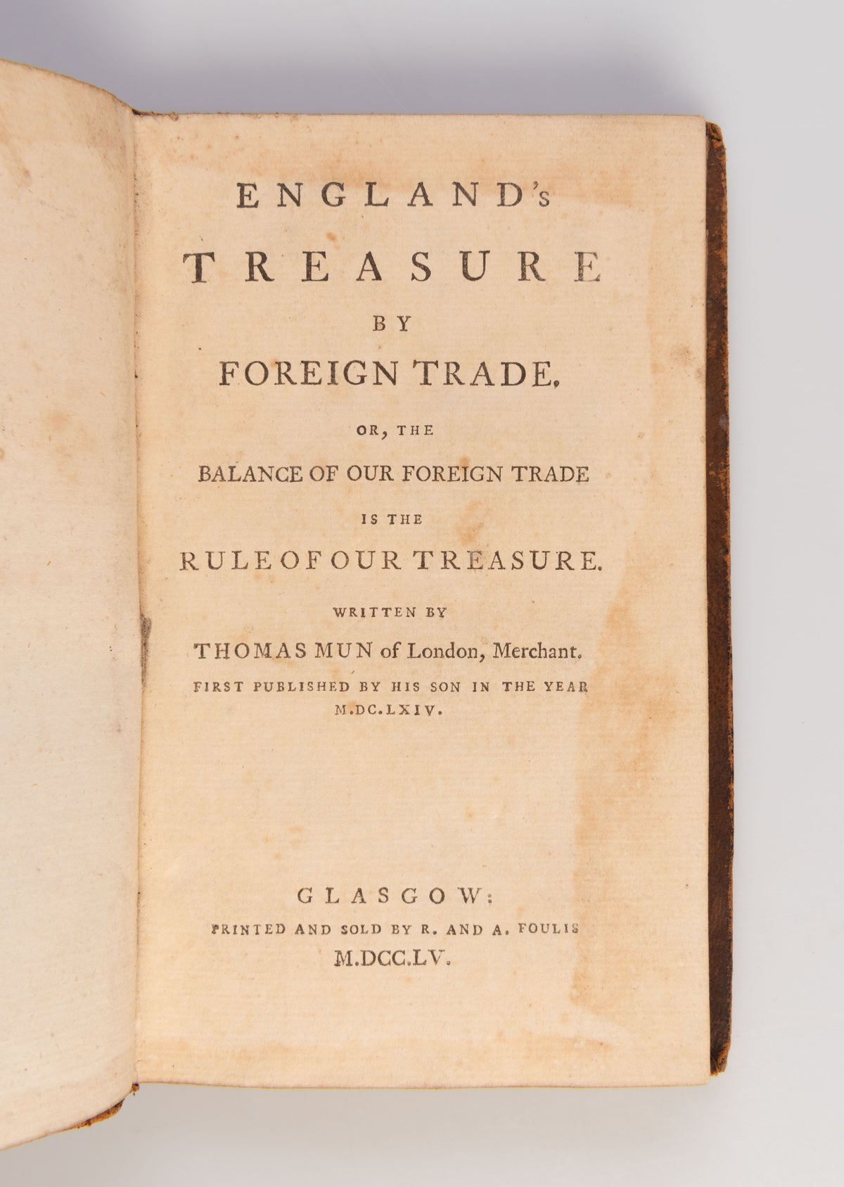 England's Treasure by Foreign Trade. Or, the Balance of our Foreign Trade is the Rule of Our Treasure.