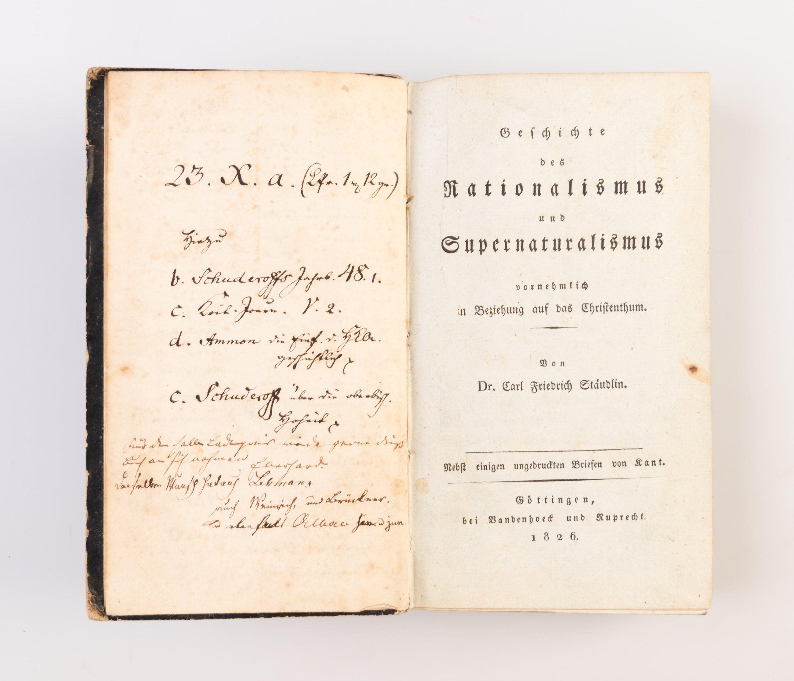 Geschichte des Rationalismus und Supernaturalismus vornehmlich in Beziehung auf das Christenthum. Nebst einigen ungedruckten Briefen von Kant.