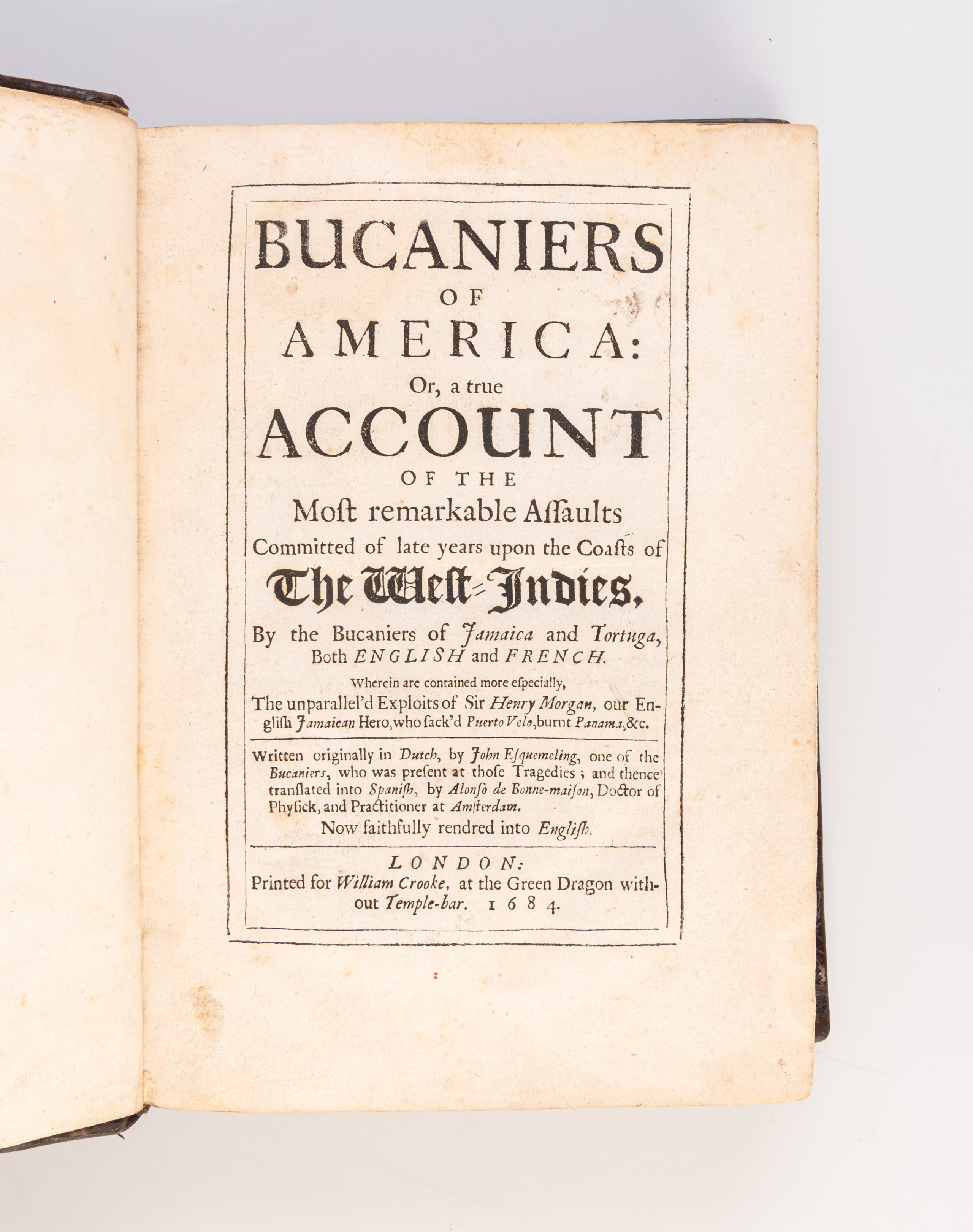 Bucaniers of America: Or, a true Account of the most remarkable Assaults Committed of late Years upon the Coasts of the West-Indies, By the Bucaniers of Jamaica and Tortuga, both English and French. Wherein are contained more especially, the unparallel'd