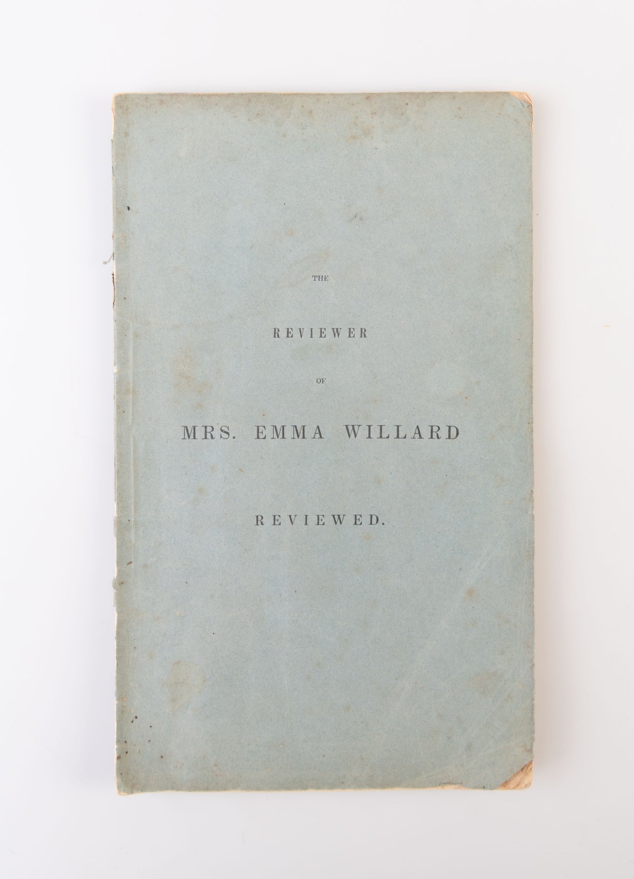 The Reviewer of Mrs. Emma Willard Reviewed.