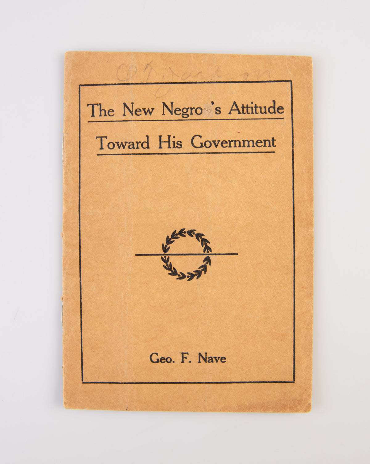 The New Negro's Attitude Toward His Government [wrapper title].