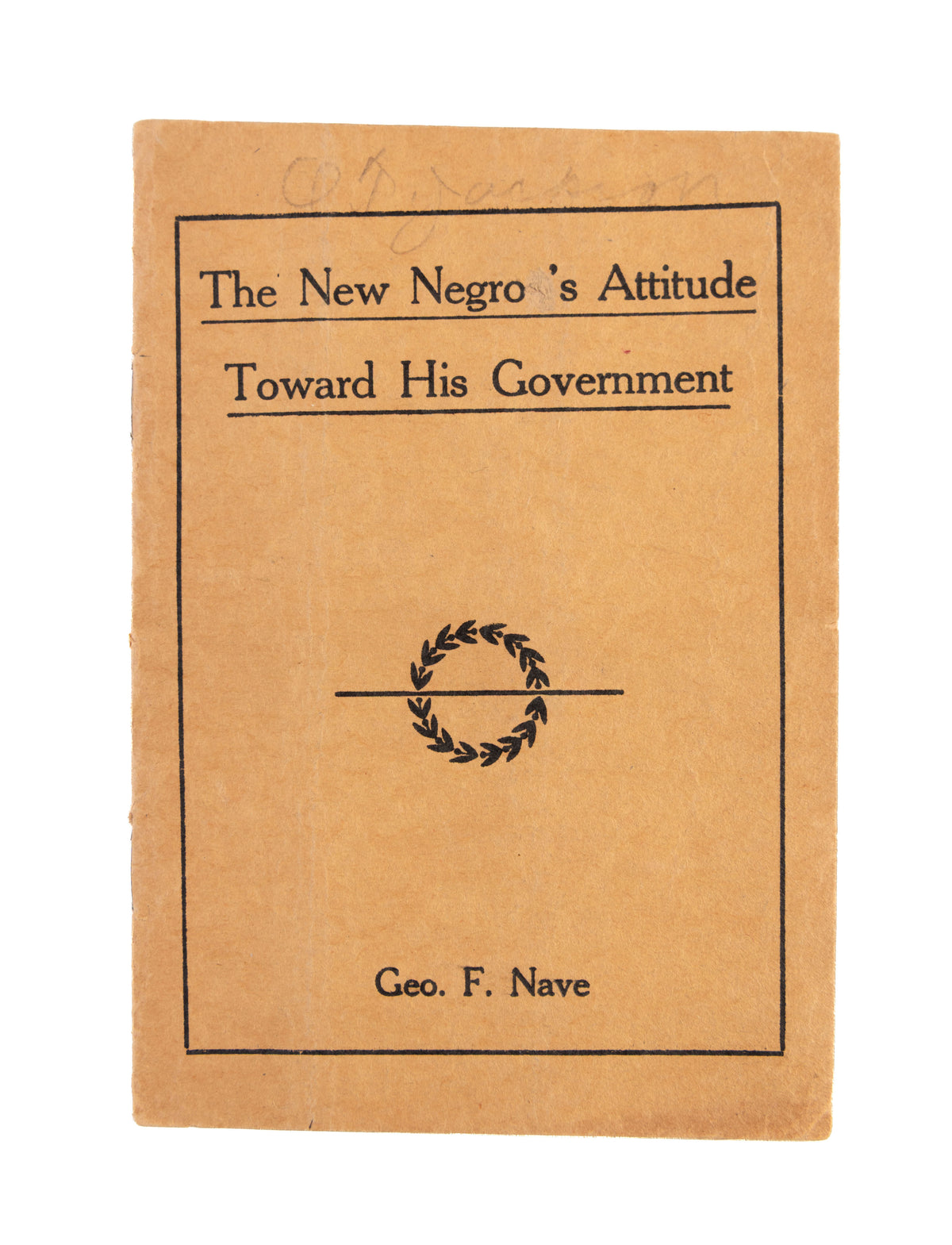 The New Negro's Attitude Toward His Government [wrapper title].