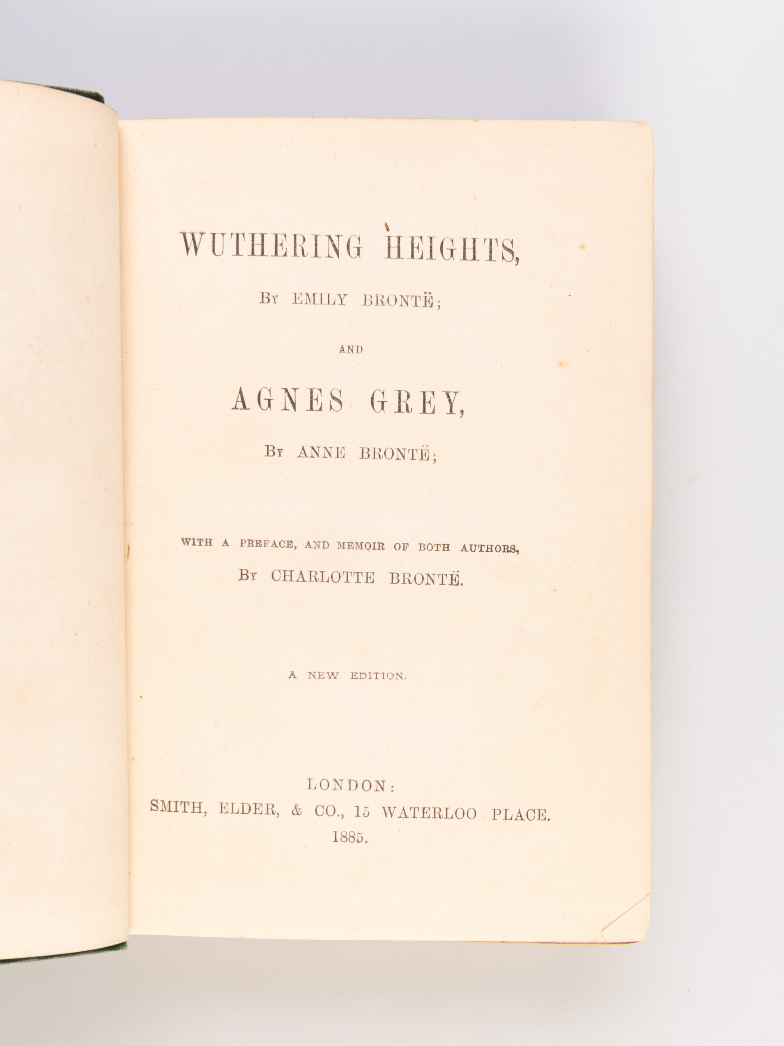 Wuthering Heights, and Agnes Grey. With a preface, and memoir of both authors, by Charlotte Brontë.