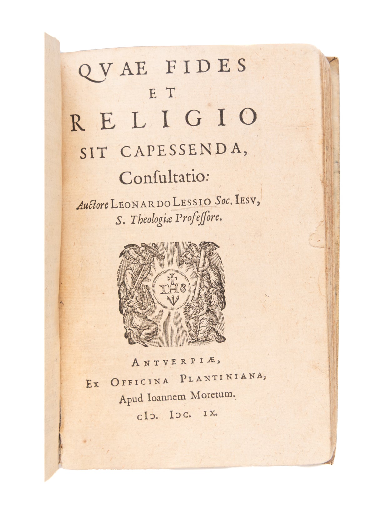 LIPSIUS (Justus). Monita et exempla politica. Antwerp: Jan Moretus, 1606. [bound with:] LESSIUS (Leonardus). Quae fides et religio sit capessenda, consultatio.