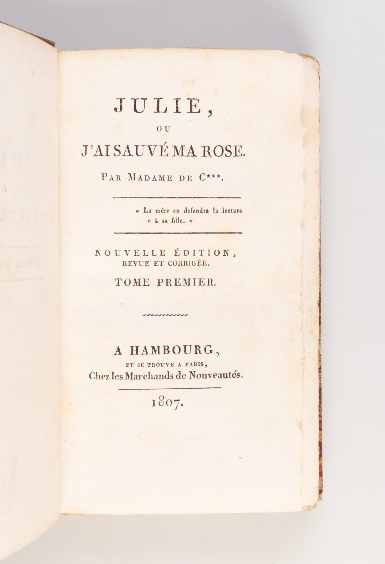 Julie, ou J'ai Sauvé ma Rose. Par Madame de C***.