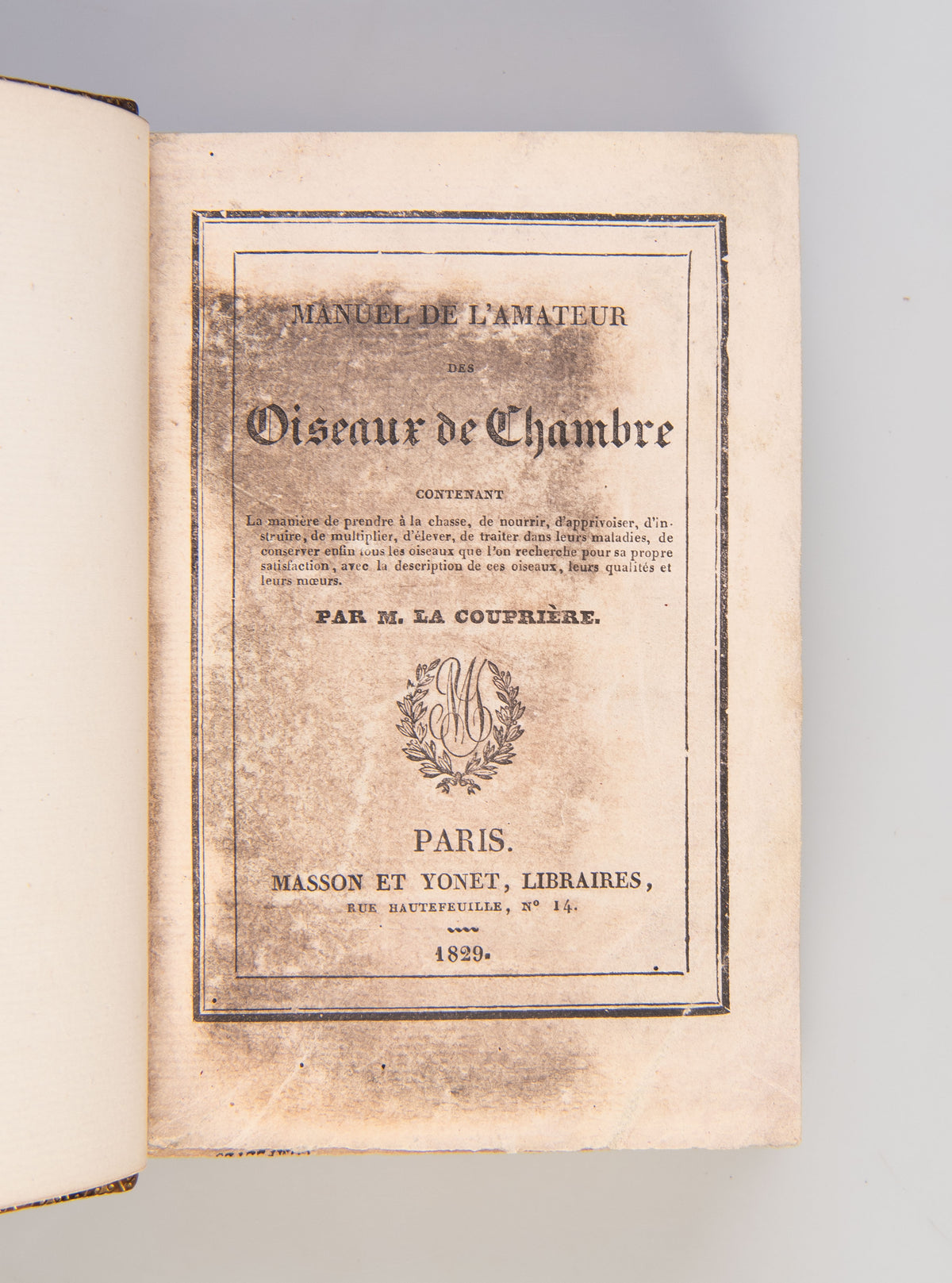 Manuel de l'amateur des oiseaux de chambre contenant la manière de prendre à la Chasse, de nourrir, d'apprivoiser, d'instruire, de multiplier, d'élever, de traiter dans leurs Maladies ...