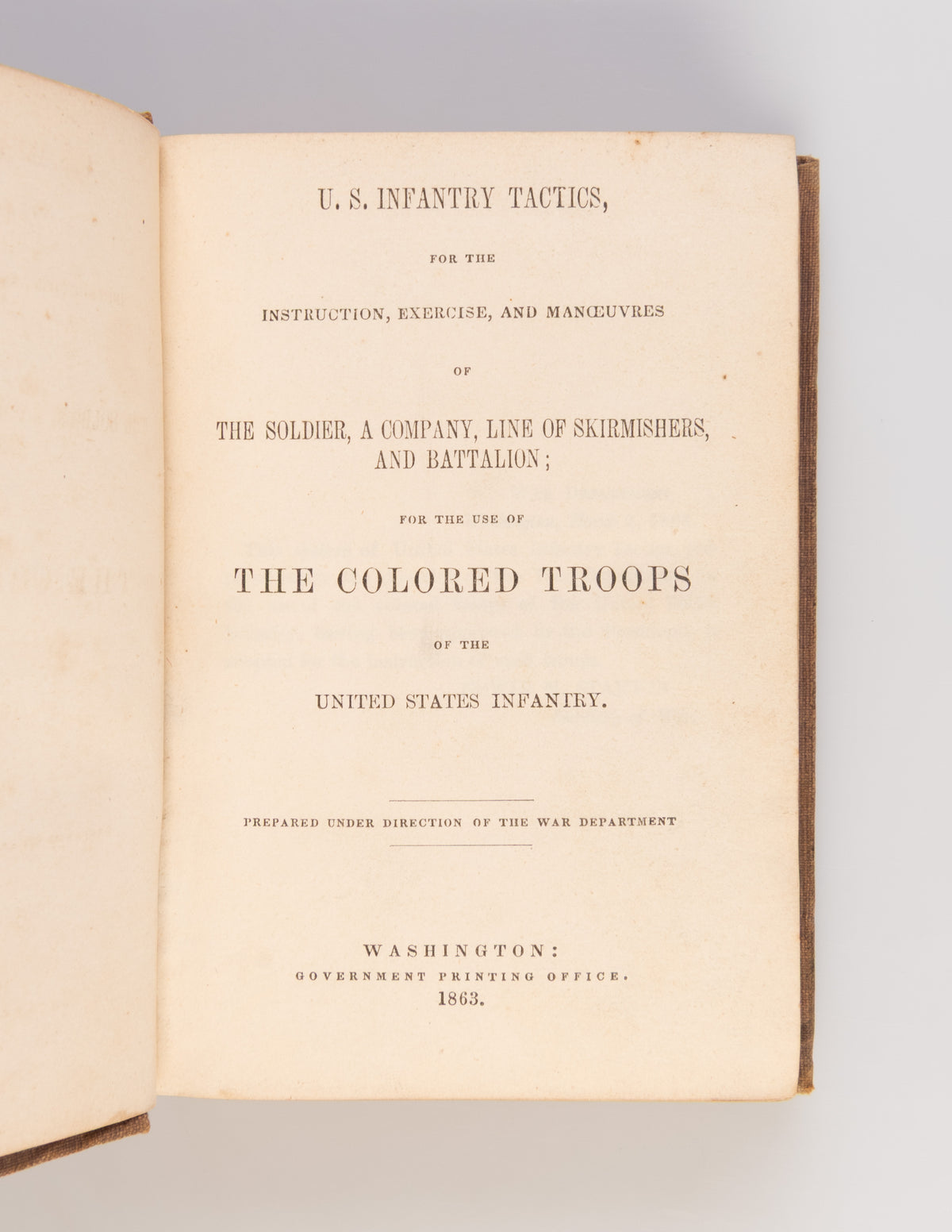 U.S. Infantry Tactics, for the Instruction, Exercise, and Manoeuvres of the Soldier, a Company, line of Skirmishers, and Battalion; for the use of The Colored Troops of the United States Infantry.