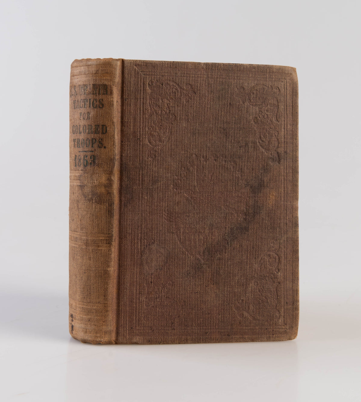 U.S. Infantry Tactics, for the Instruction, Exercise, and Manoeuvres of the Soldier, a Company, line of Skirmishers, and Battalion; for the use of The Colored Troops of the United States Infantry.