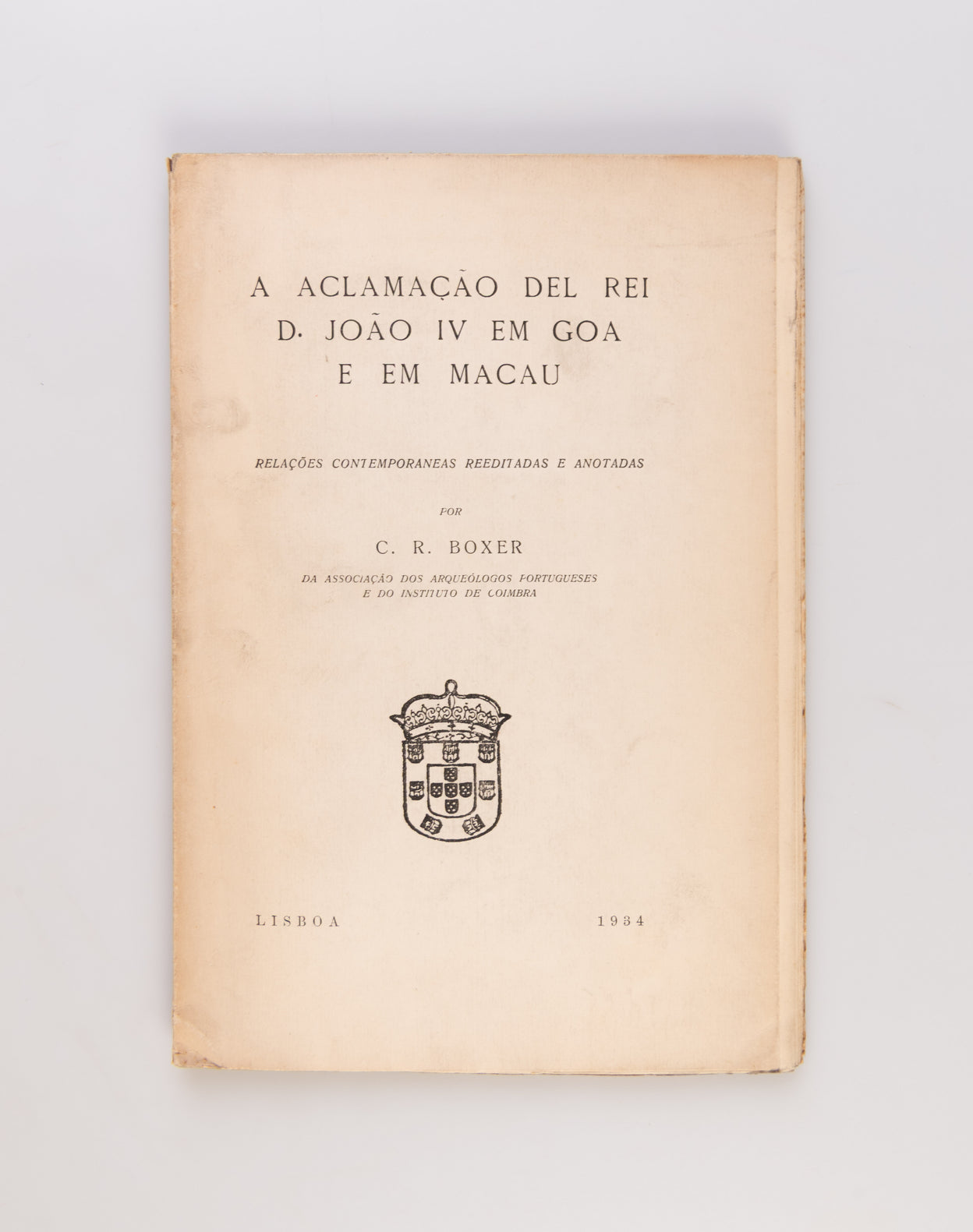 A Aclamacao del Rei D. Joao IV em Goa e em Macau. [The Acclamation of King John IV in Goa and Macau].