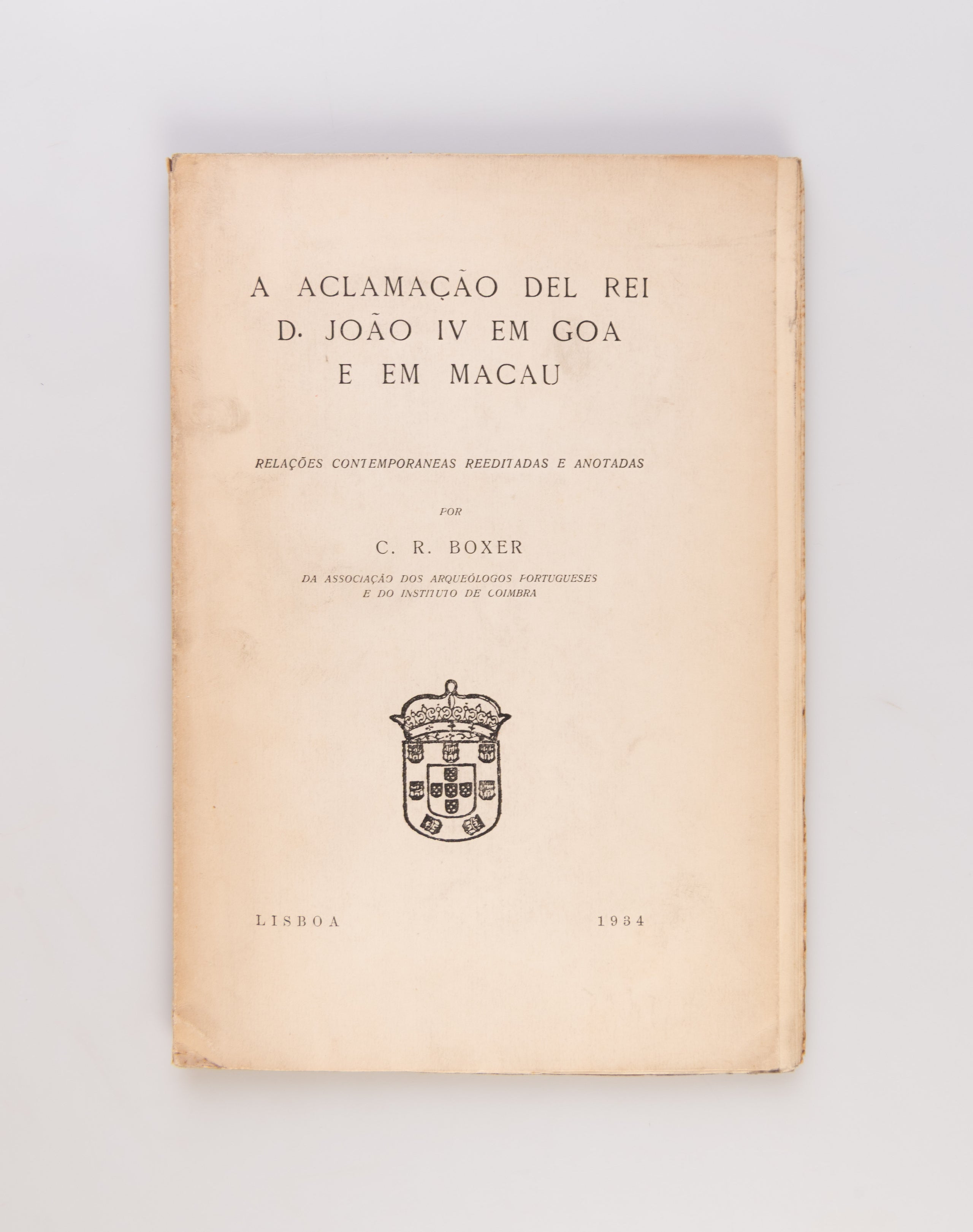 A Aclamacao del Rei D. Joao IV em Goa e em Macau. [The Acclamation of King John IV in Goa and Macau].