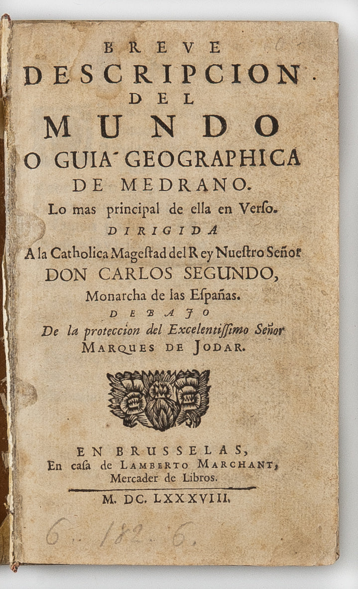Breve descripcion del mundo o guia geographic de Medrano. Los mas principal de ella en verso [the verses written under the direction of Medrano by Manuel Pellicer y Velasco].
