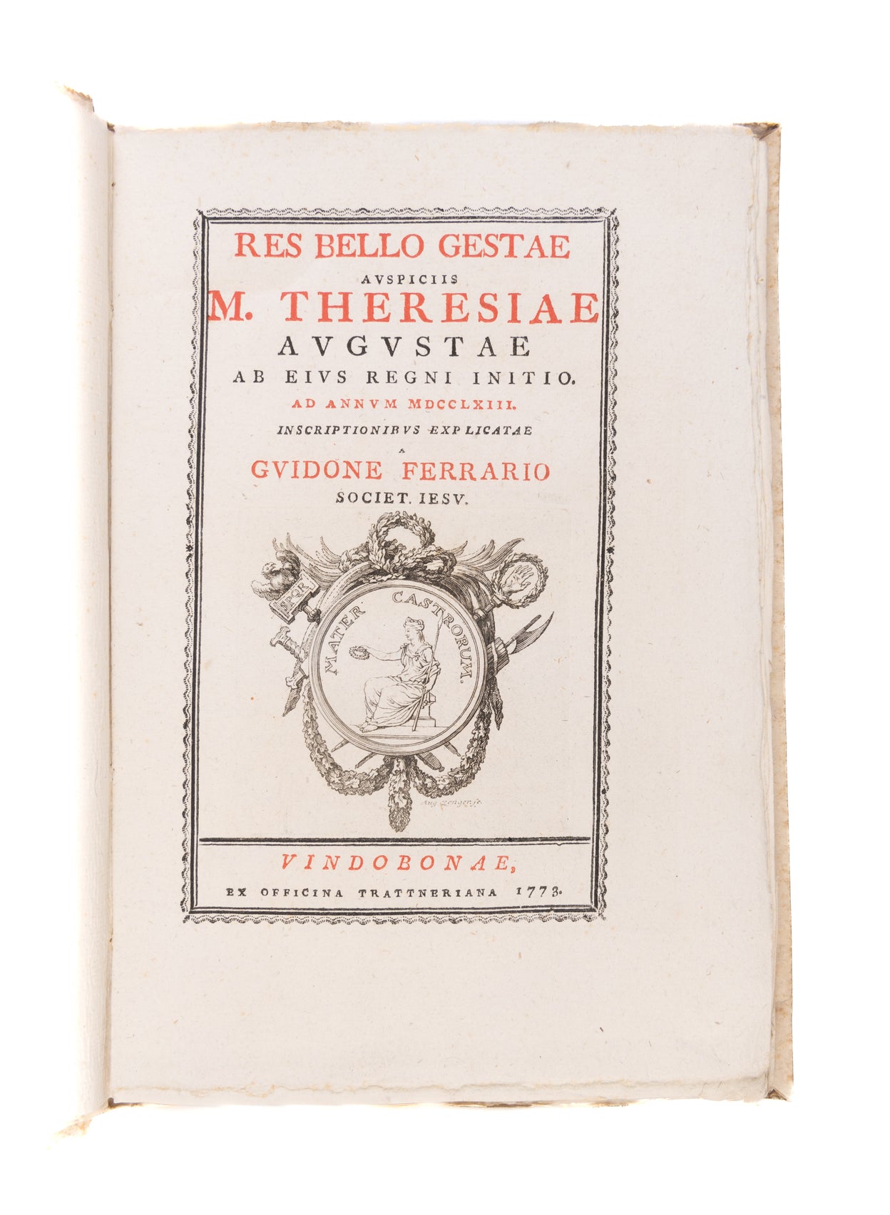 Res bello gestae auspiciis M. Theresiae Augustae ab eius regni initio, ad annum MDCCLXIII. Inscriptionibus explicatae. Vienna, ex officina Trattneriana,
