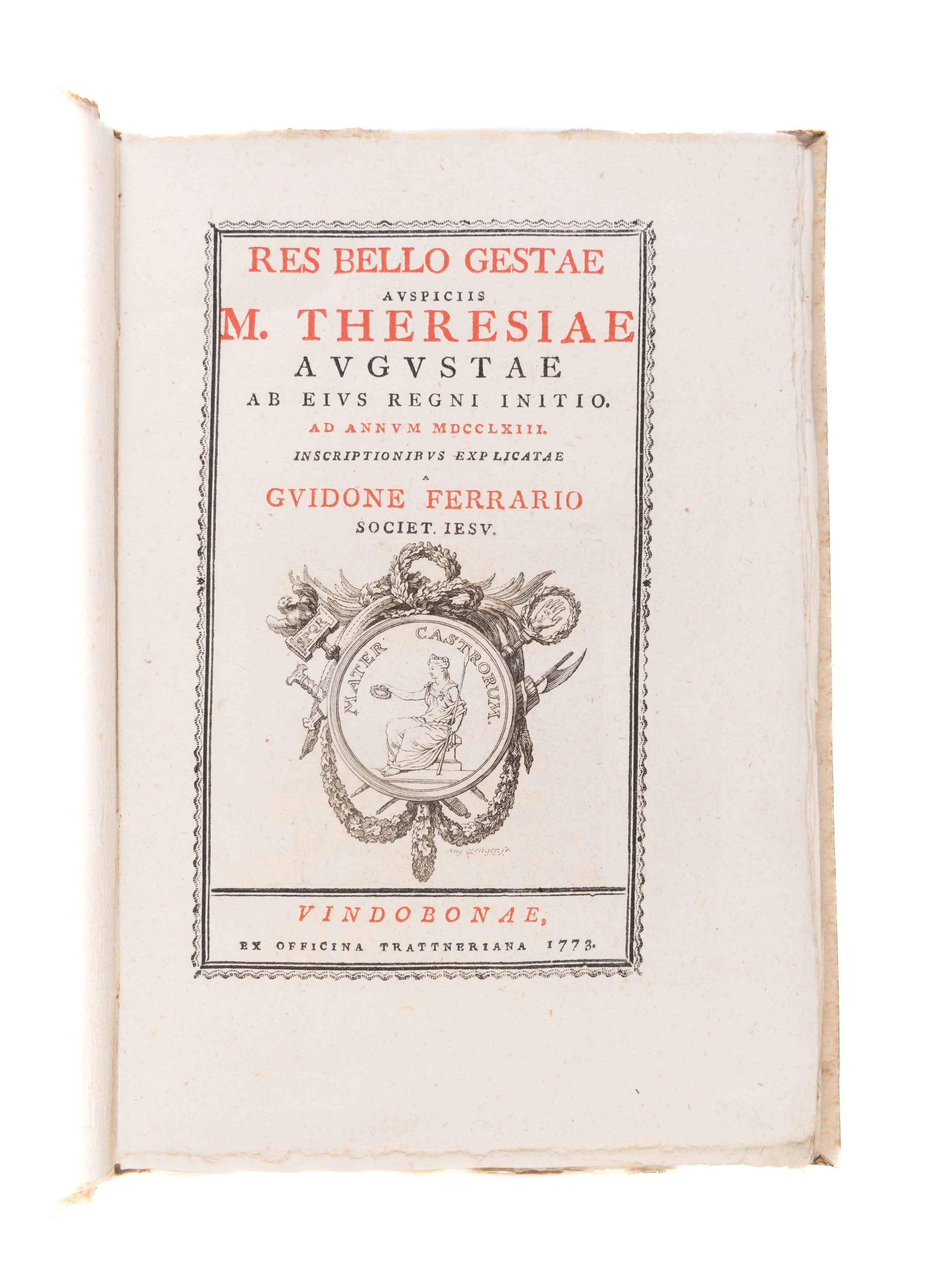 Res bello gestae auspiciis M. Theresiae Augustae ab eius regni initio, ad annum MDCCLXIII. Inscriptionibus explicatae. Vienna, ex officina Trattneriana,