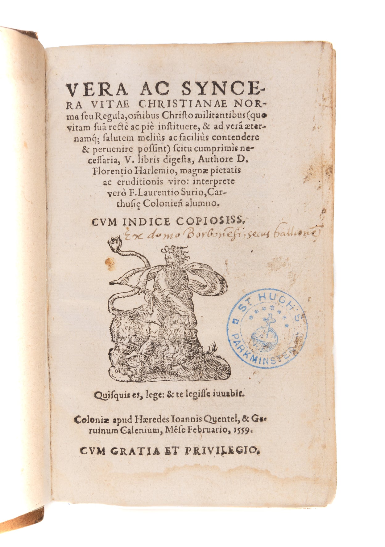 Vera ac syncera vitae Christianae norma seu regula . . . authore D. Florentio Harlemio . . . interprete vero F. Laurentio Surio Carthusiae Coloniensis alumno. Cologne, heirs of Joannes Quentel & Corvinius Calenius,