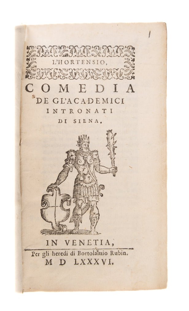 [PICCOLOMINI, Alessandro]L'Hortensio, comedia. Venice: heirs of B. Rubini, 1586 ff. 82[2(blank)]. [Bound with]: COSMIO (Filotero). Clarice comedia . . . novamente stampata, e posta in luce. Venice: Domenico Imberti, 1600 ff. 75 [=96], erratic foliation [W