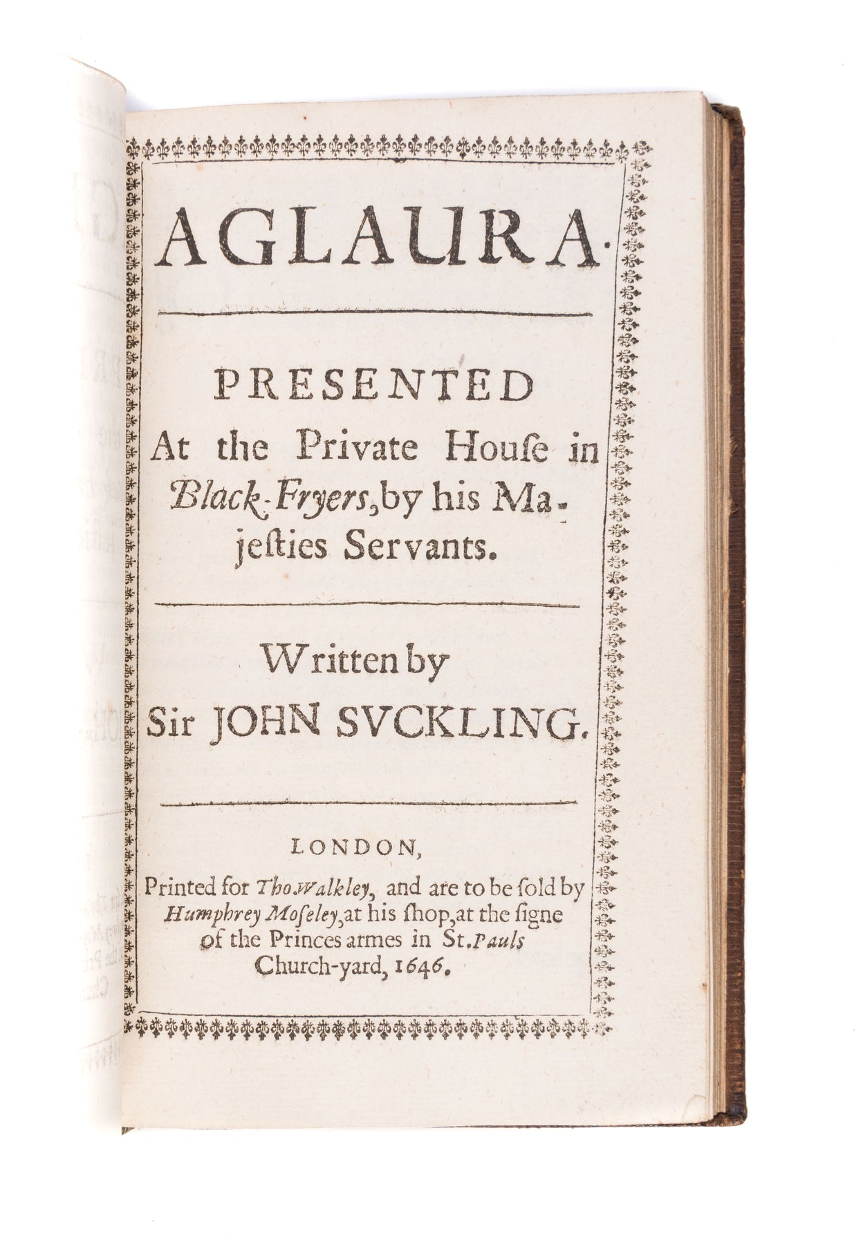 Fragmenta Aurea. A Collection of all the Incomarable Peeces, written by Sir John Suckling.