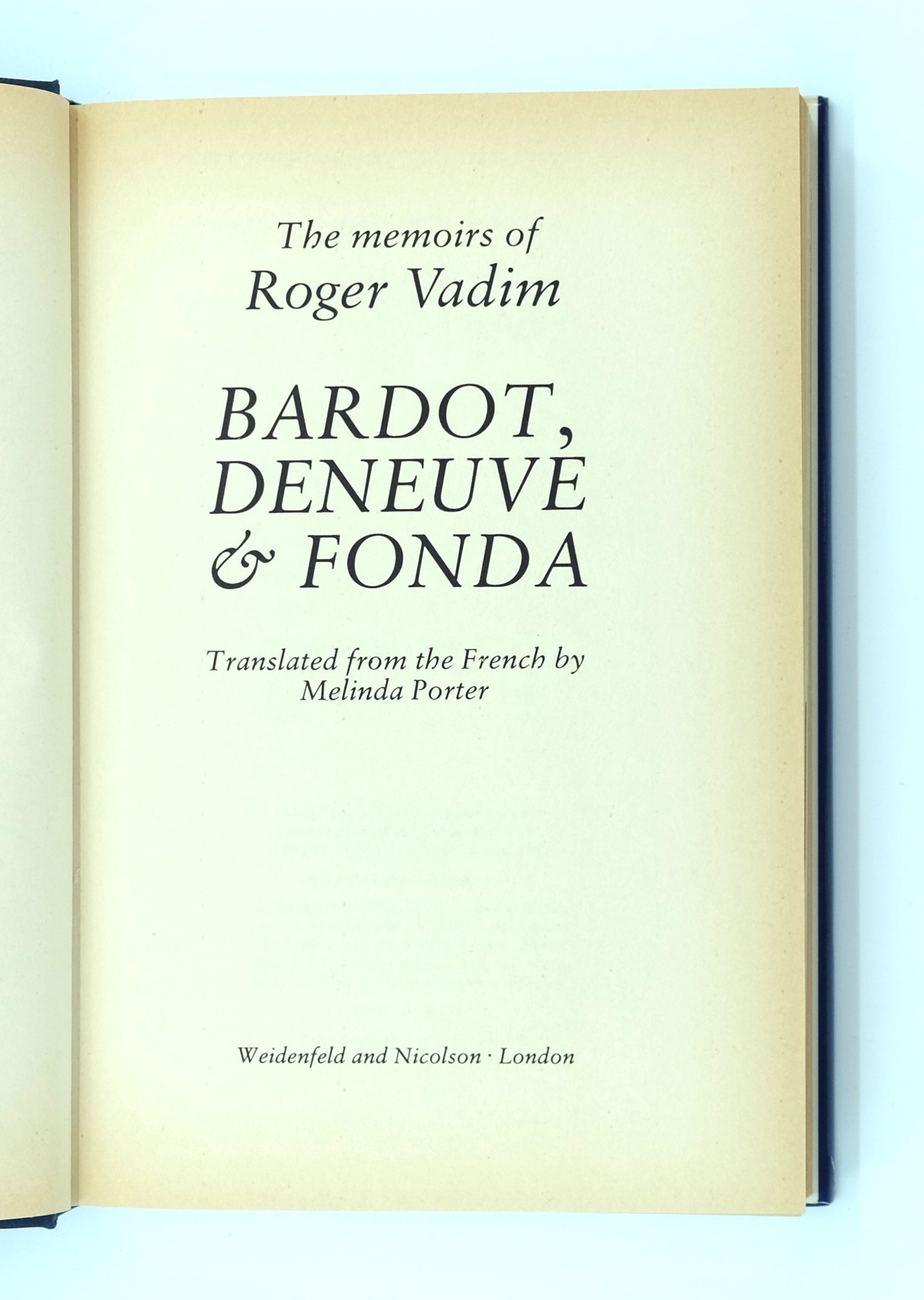 Bardot, Deneuve & Fonda. The Memoirs of Roger Vadim.