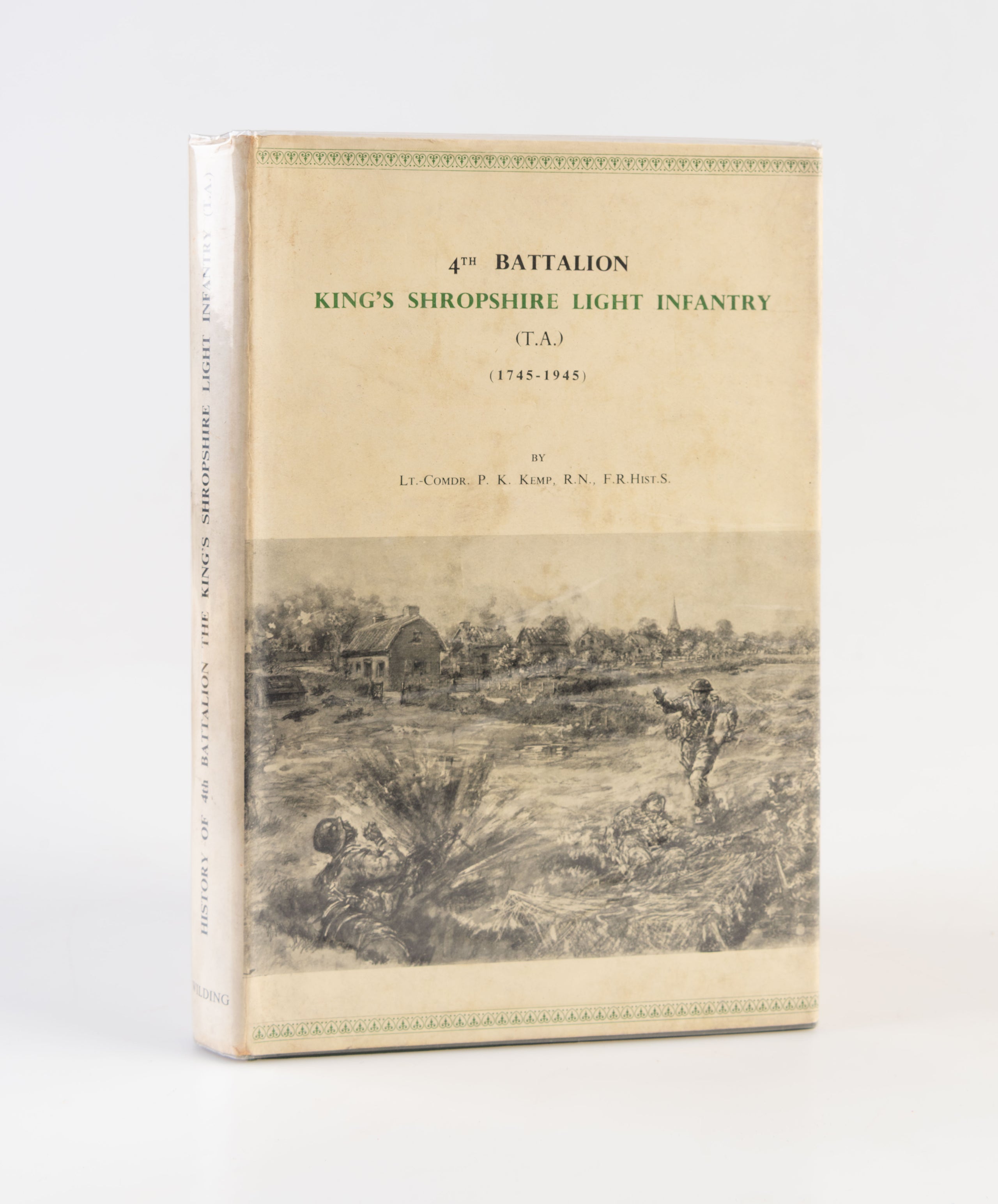 The History of the 4th Battalion King's Shropshire Light Infantry (T.A.), 1745-1945.