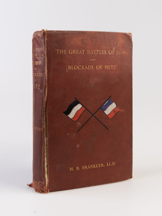 The Great Battles of 1870 and Blockade of Metz.