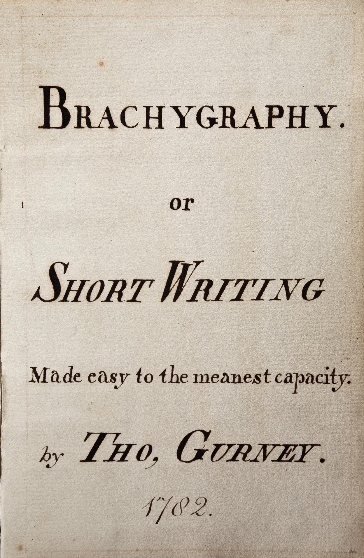 Brachygraphy. or Short Writing Made easy to the meanest capacity