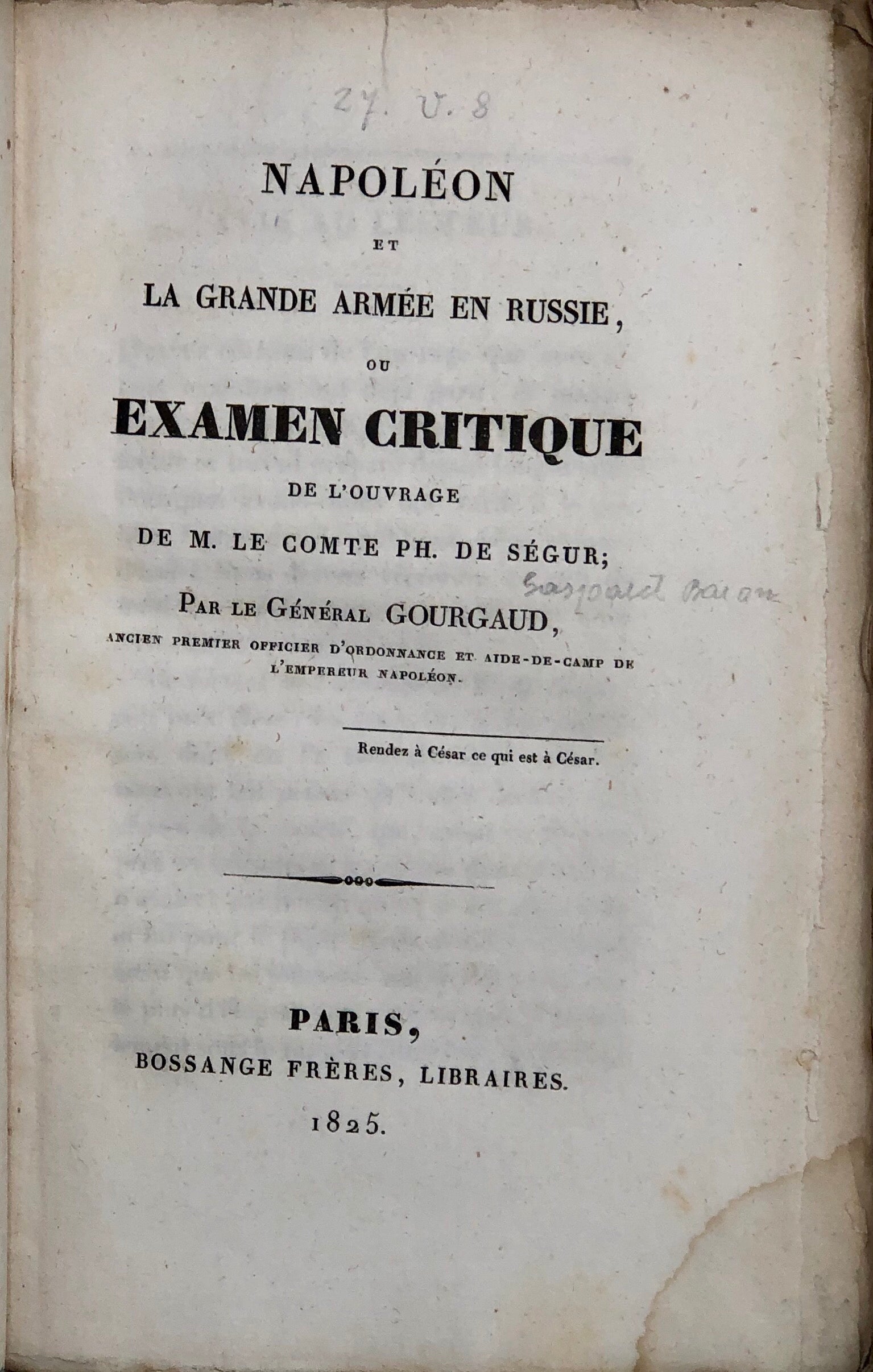 Napoléon et La Grande Armée en Russie, ou Examen Critique de L'Ouvrage de M. Le Comte Ph. de Ségur.