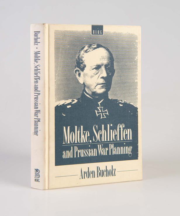 Moltke, Schlieffen and Prussian War Planning.