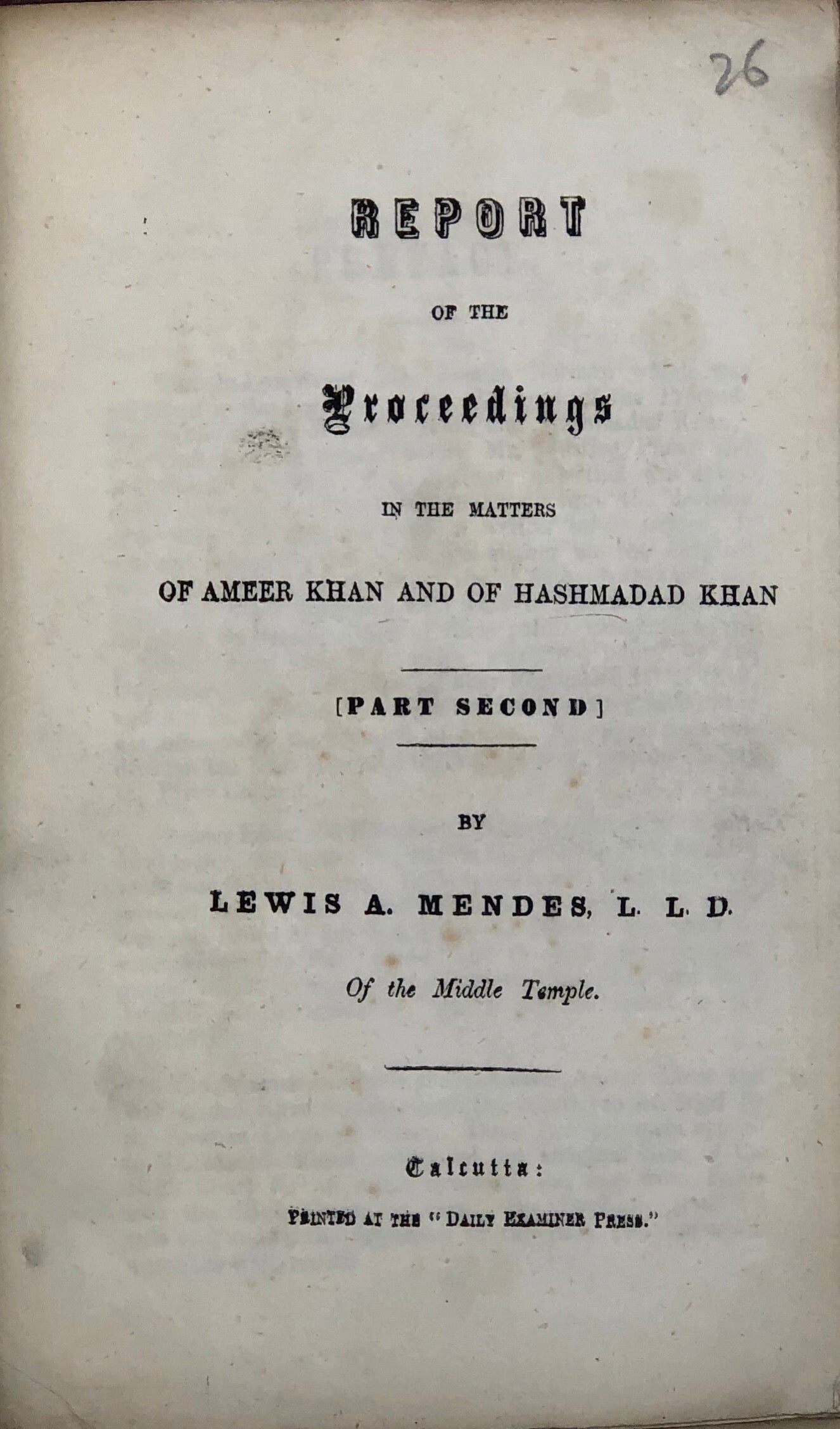 Report of the Proceedings in the Matters of Ameer Khan and of Hashamad Khan (Part Second).