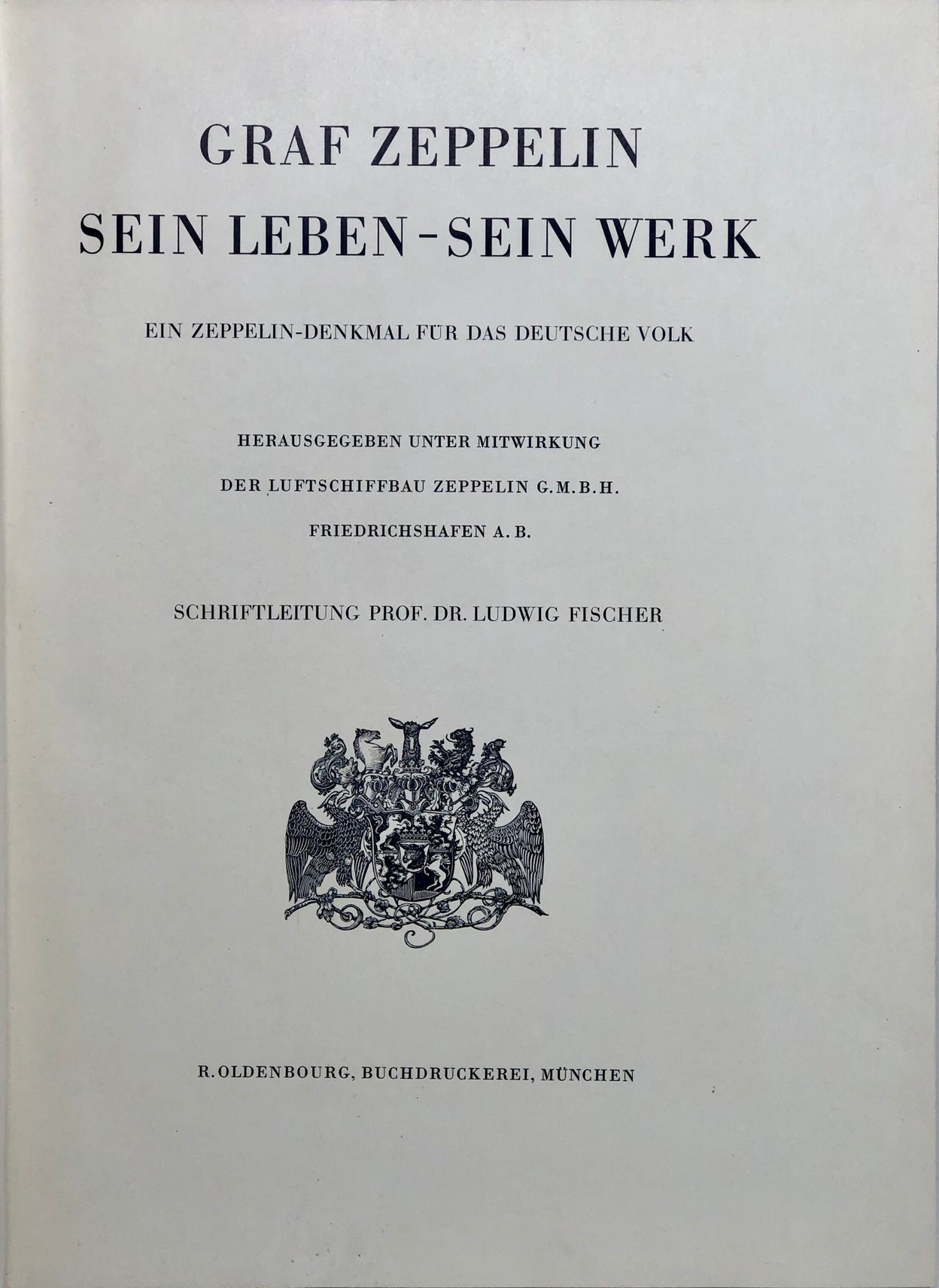 Graf Zeppelin - Sein Leben - Sein Werk.