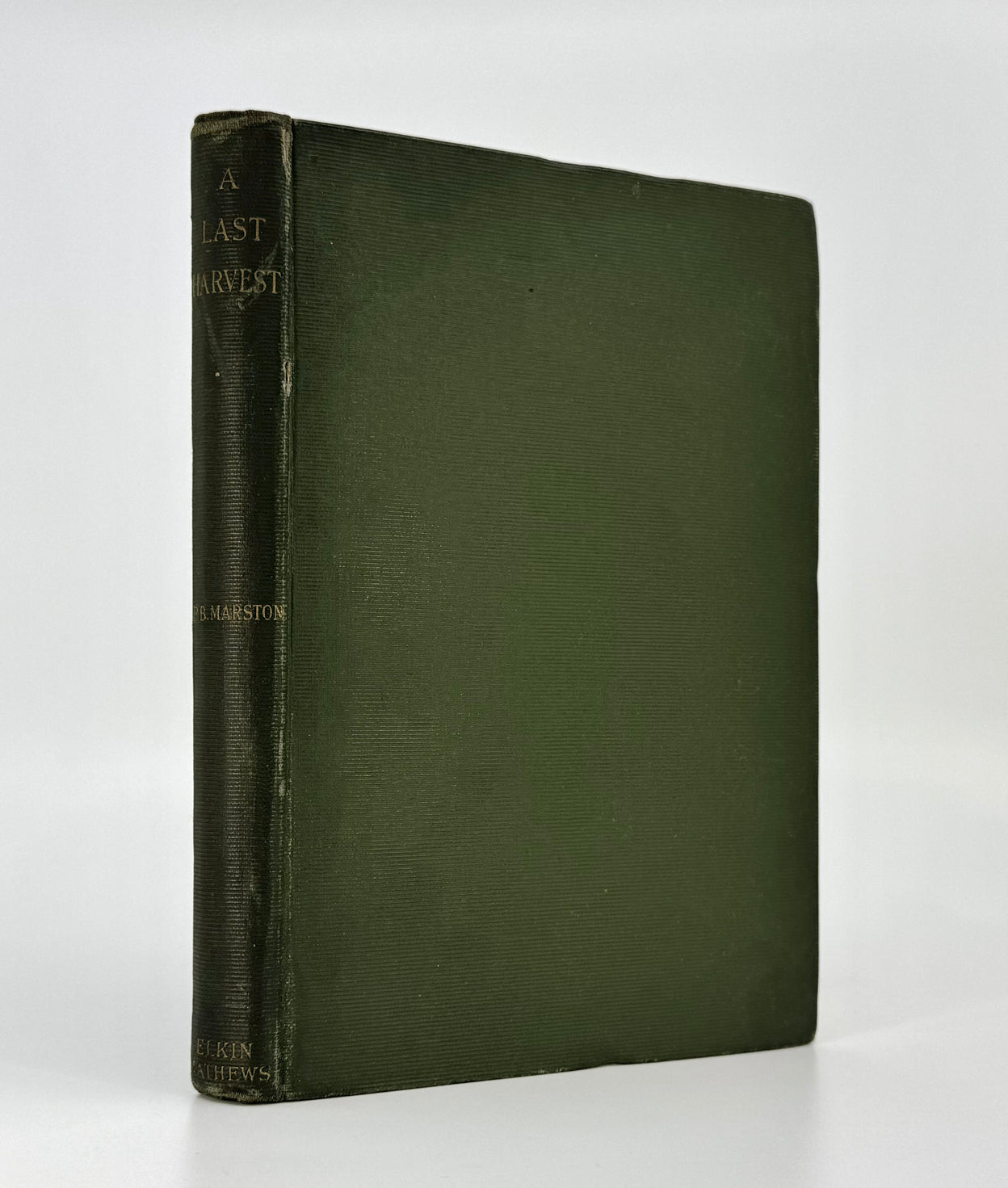 A Last Harvest. Lyrics and Sonnets from the Book of Love by Philip Bourke Marston.