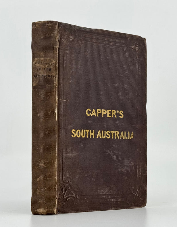 South Australia; containing the History of the Rise, Progress and Present State of the Colony, Hints to Emigrants, and a Variety of Useful and Authentic Information...