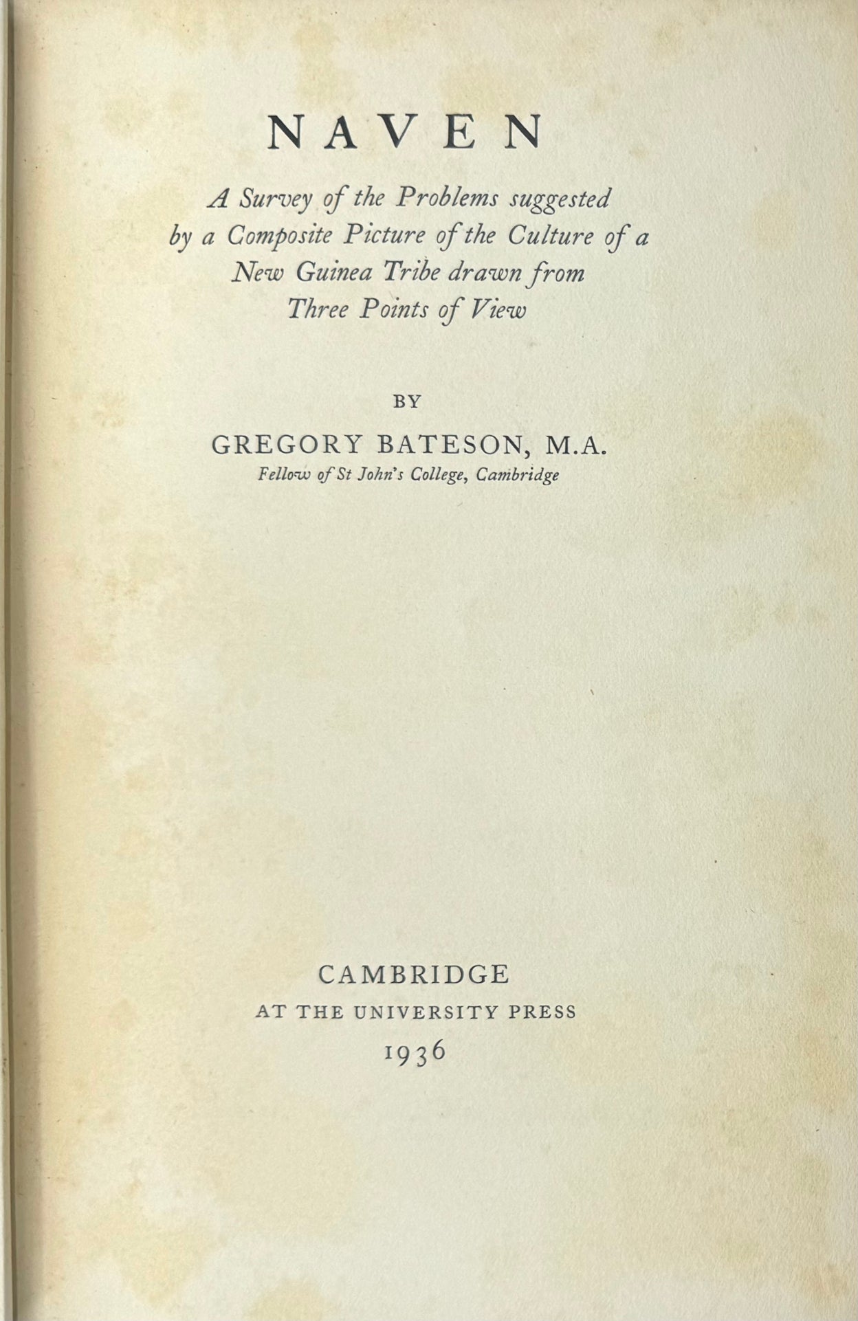 Naven: A Survey of the Problems suggested by a Composite Picture of the Culture of a New Guinea Tribe drawn from Three Points of View.