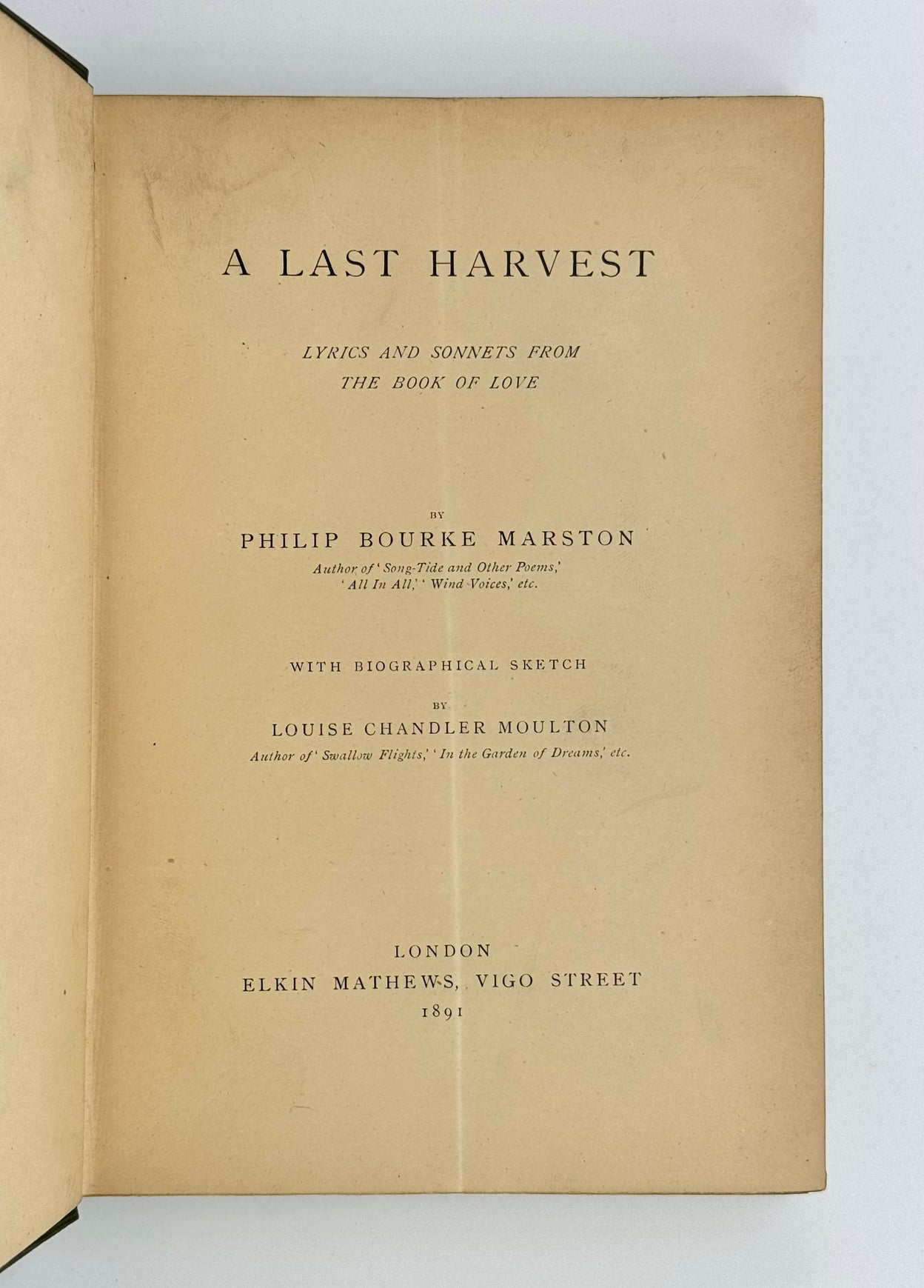 A Last Harvest. Lyrics and Sonnets from the Book of Love by Philip Bourke Marston.
