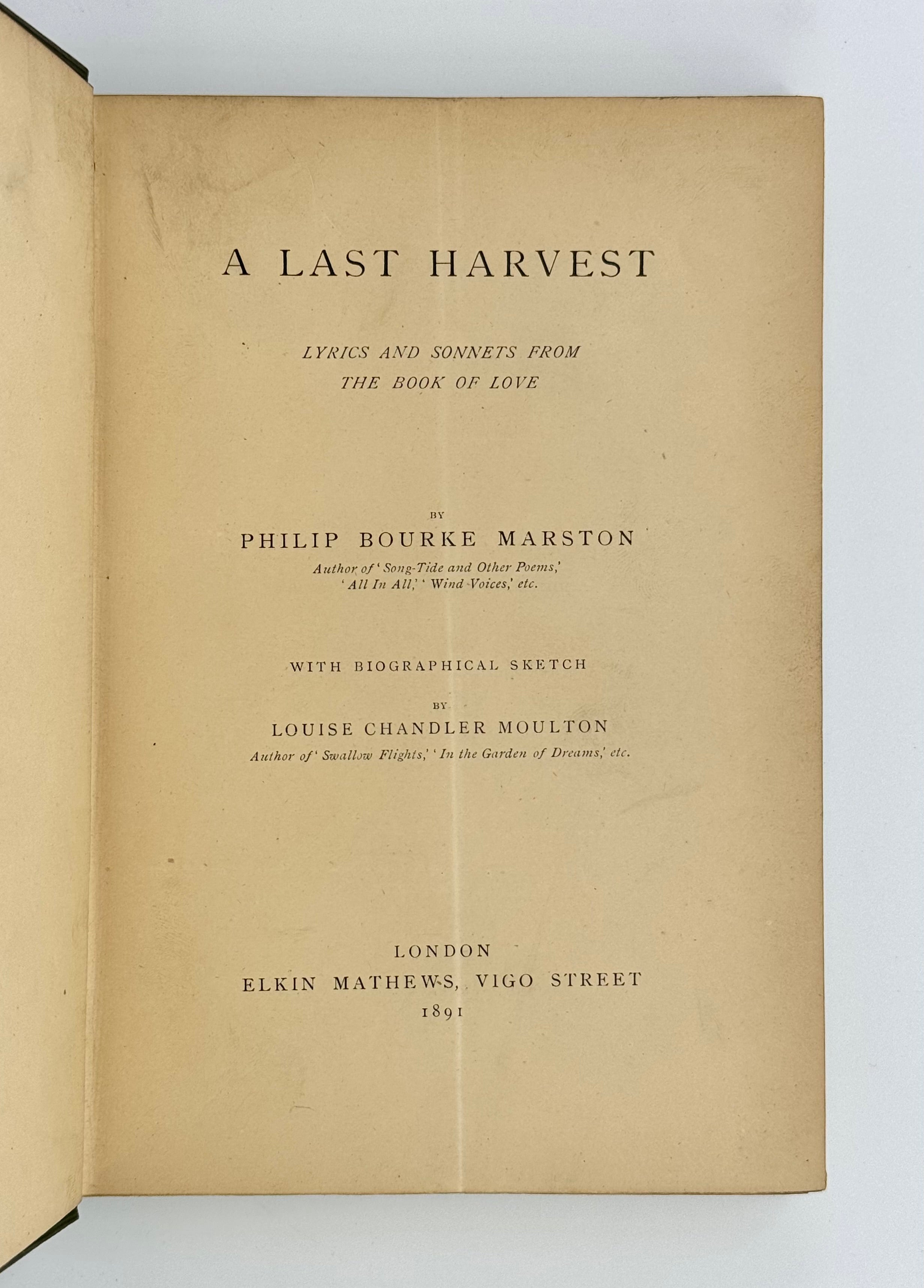 A Last Harvest. Lyrics and Sonnets from the Book of Love by Philip Bourke Marston.