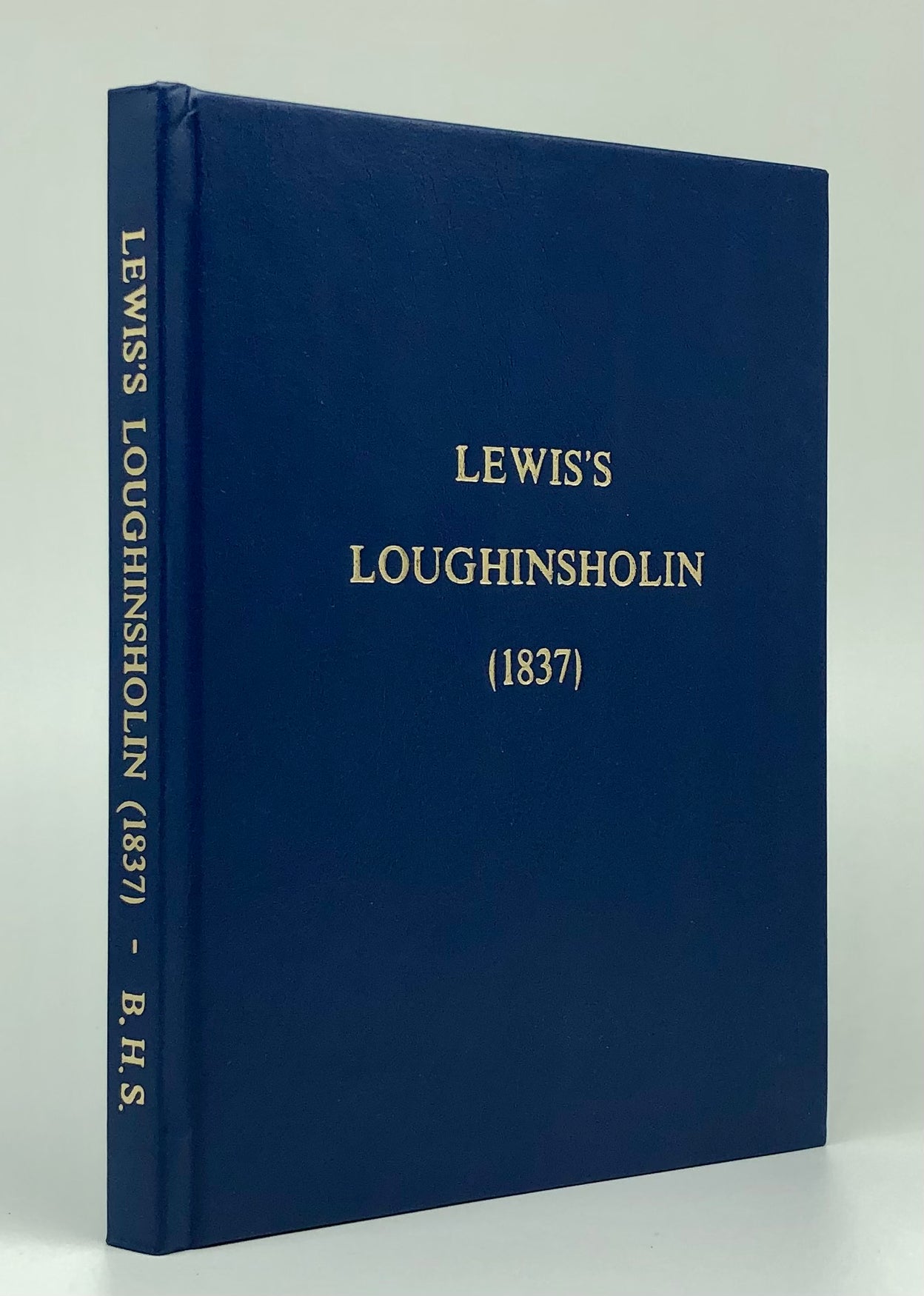 Lewis's Loughinsholin. (1837). Foreword by Seamus Heaney. Introduction by Graham Mawhinney.