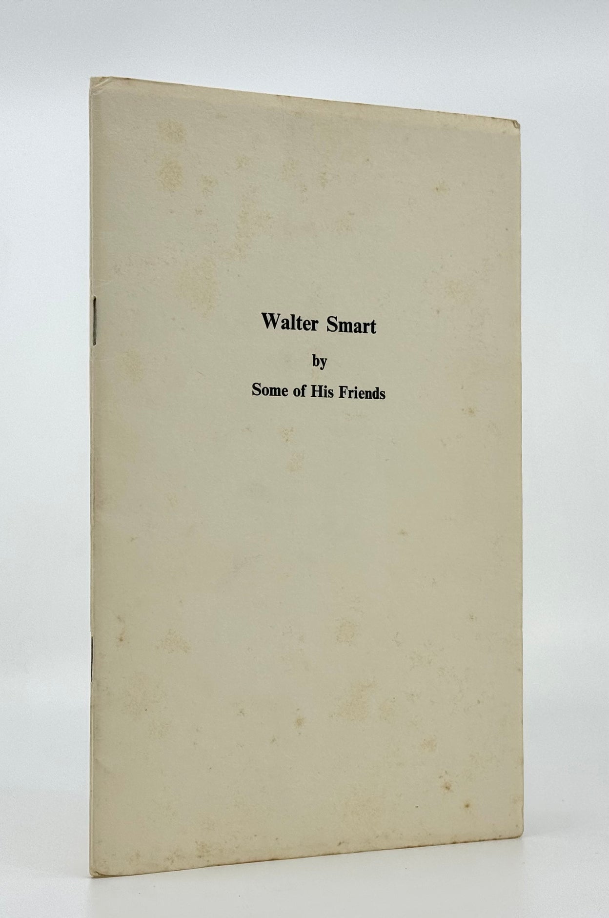 Walter Smart by Some of his Friends.