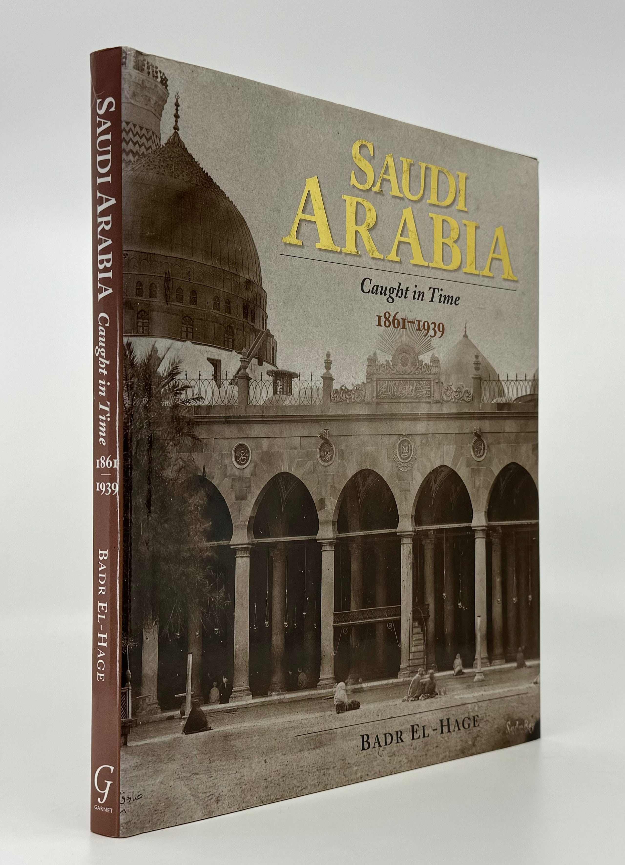 Saudi Arabia: Caught in time 1861-1939. Translated from the Arabic by Nadia Mourad.