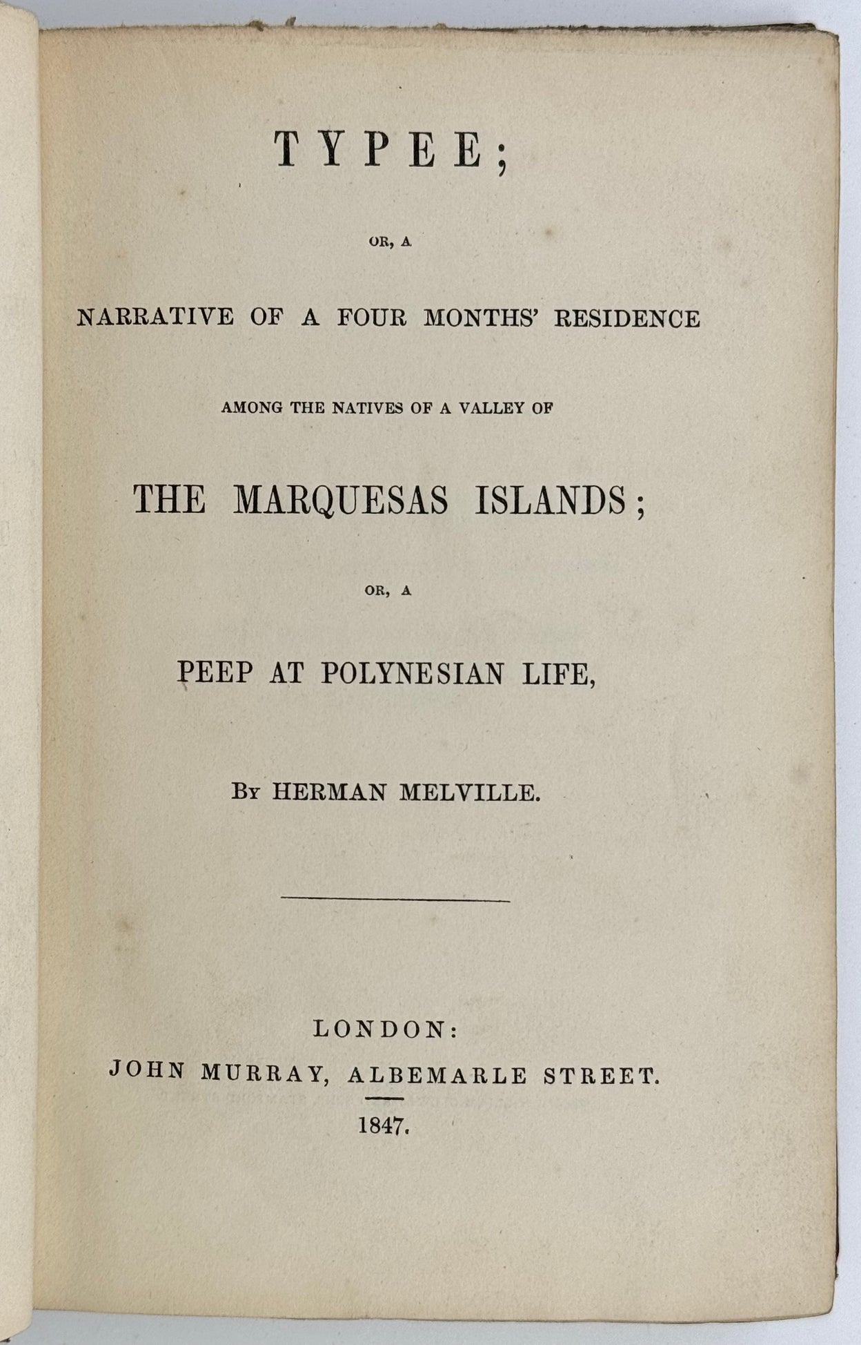 Typee; or, a Narrative of a Four Months' Residence among the Natives of a Valley of the Marquesas Islands; or, a Peep at Poynesian Life.