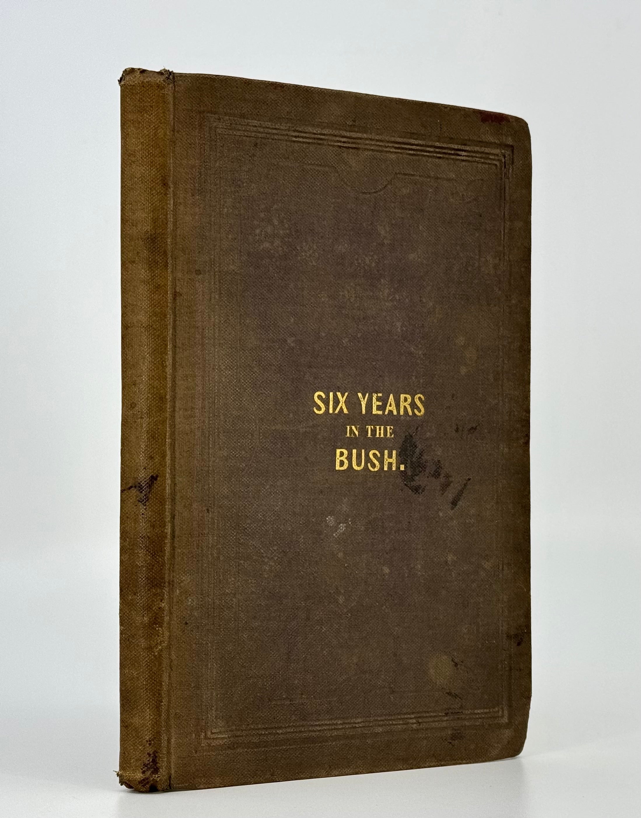 Six Years in the Bush; or, Extracts from the Journal of a Settler in Upper Canada 1832-1838.