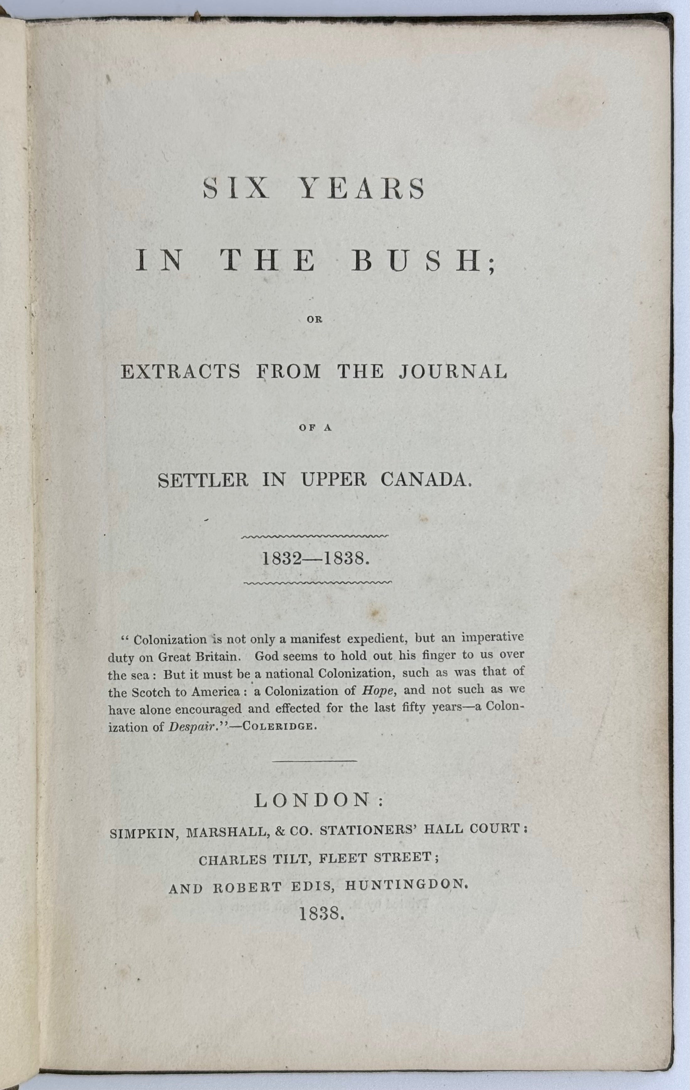 Six Years in the Bush; or, Extracts from the Journal of a Settler in Upper Canada 1832-1838.