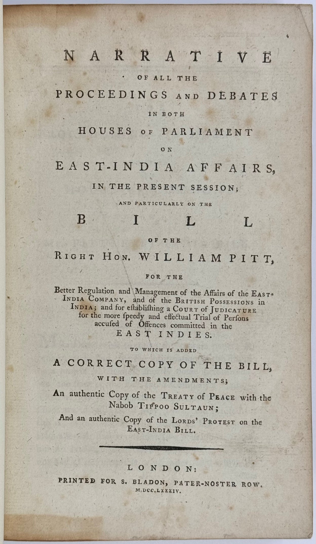 Narrative of all the Proceedings and Debates in both Houses of Parliament on East-India Affairs, in the Present Session, and particularly on the Bill of the Right Hon. William Pitt,