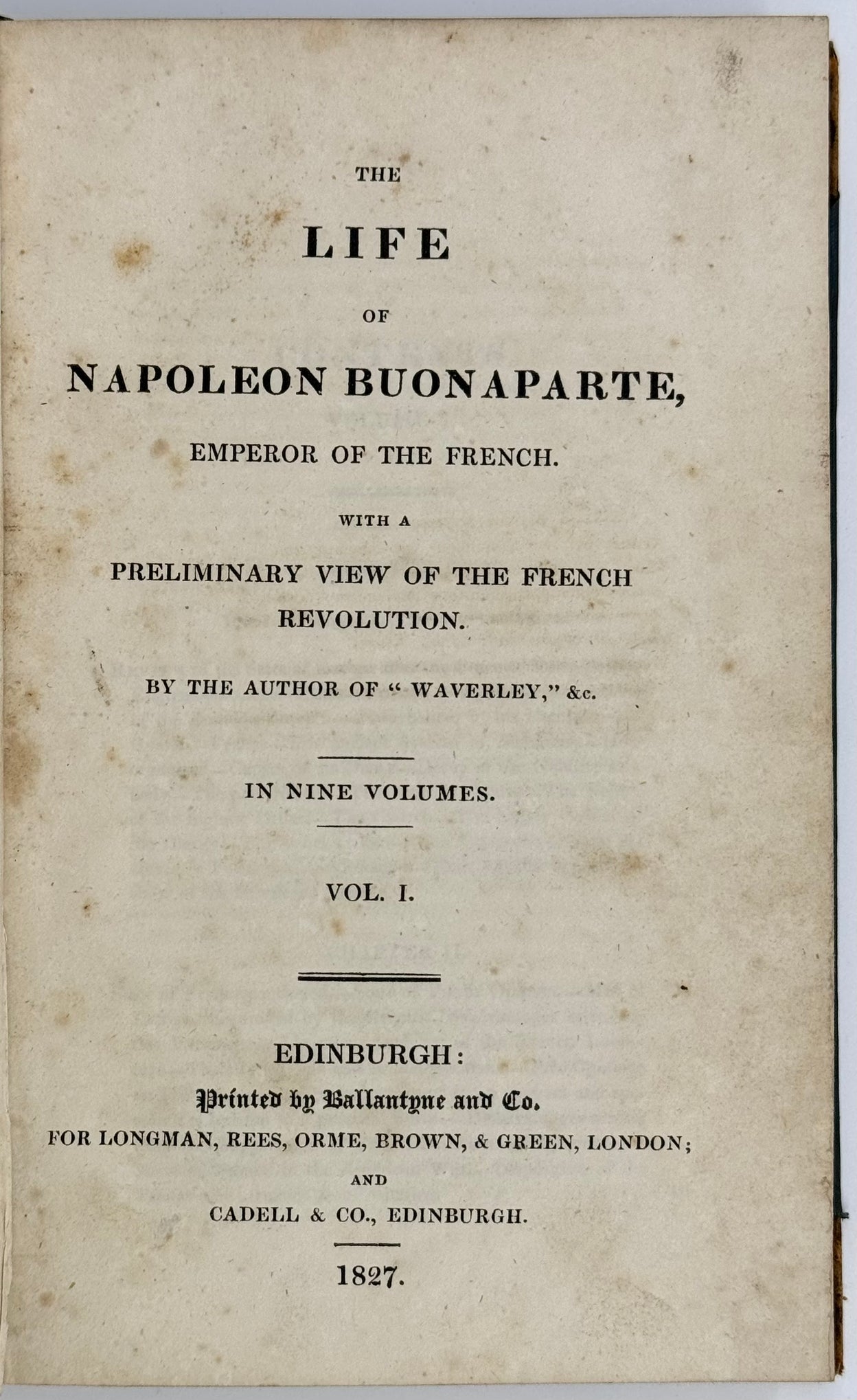 The Life of Napoleon Buonaparte, Emperor of the French.