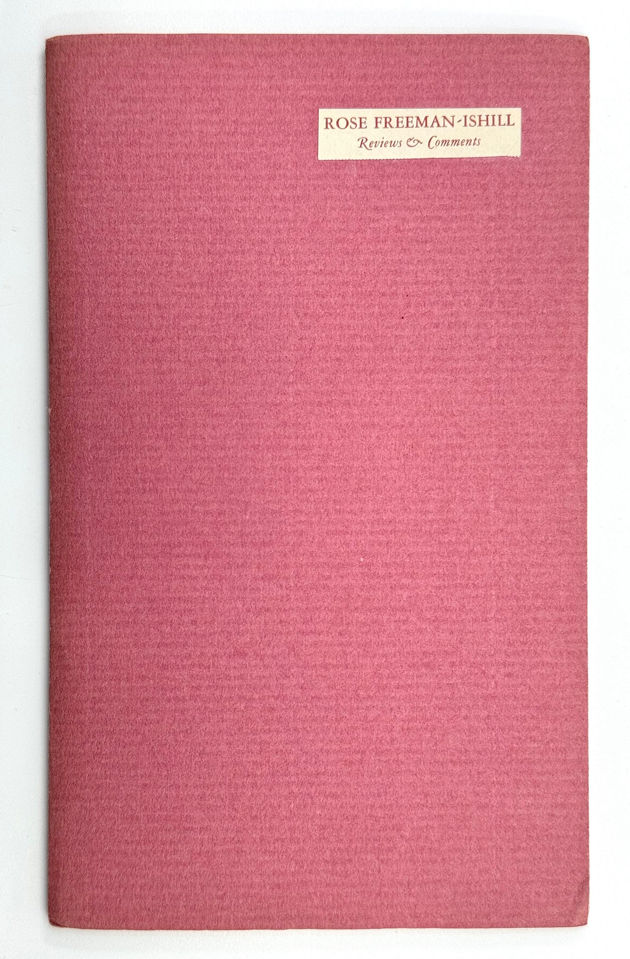 Rose Freeman-Ishill: [Reviews and Comments]