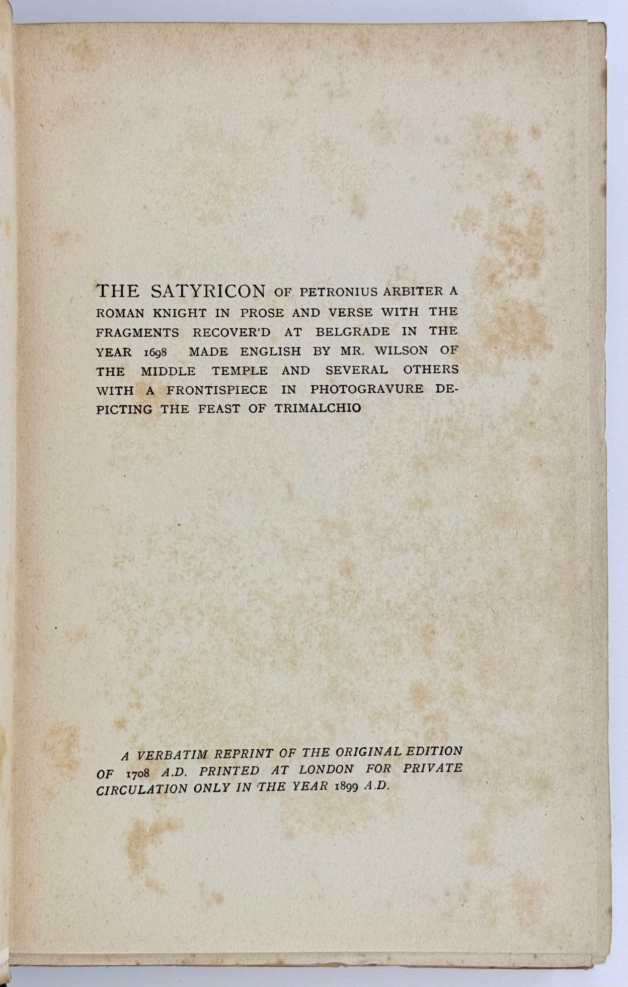 The Satyricon of Petronius Arbiter A Roman Knight in Prose and Verse with Fragments Recover'd at Belgrade in the Year 1698