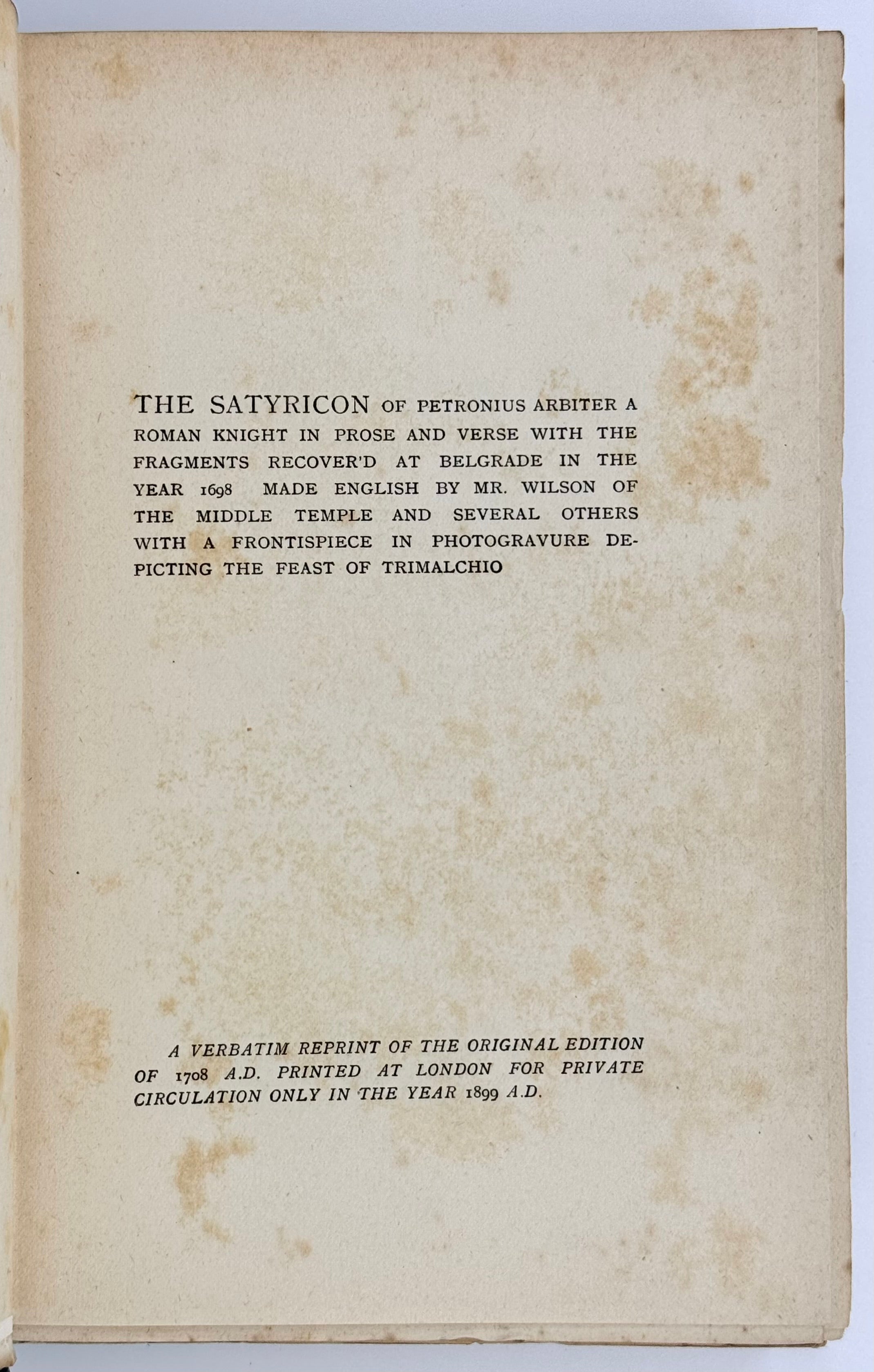 The Satyricon of Petronius Arbiter A Roman Knight in Prose and Verse with Fragments Recover'd at Belgrade in the Year 1698