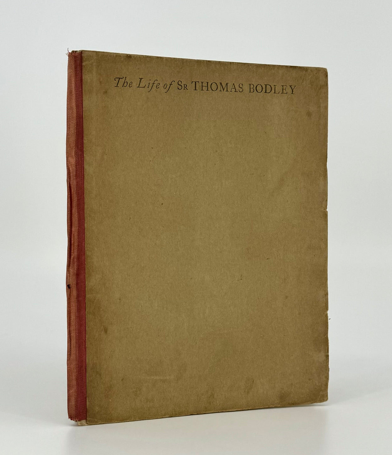 The Life of Sir Thomas Bodley. Written by Himself.