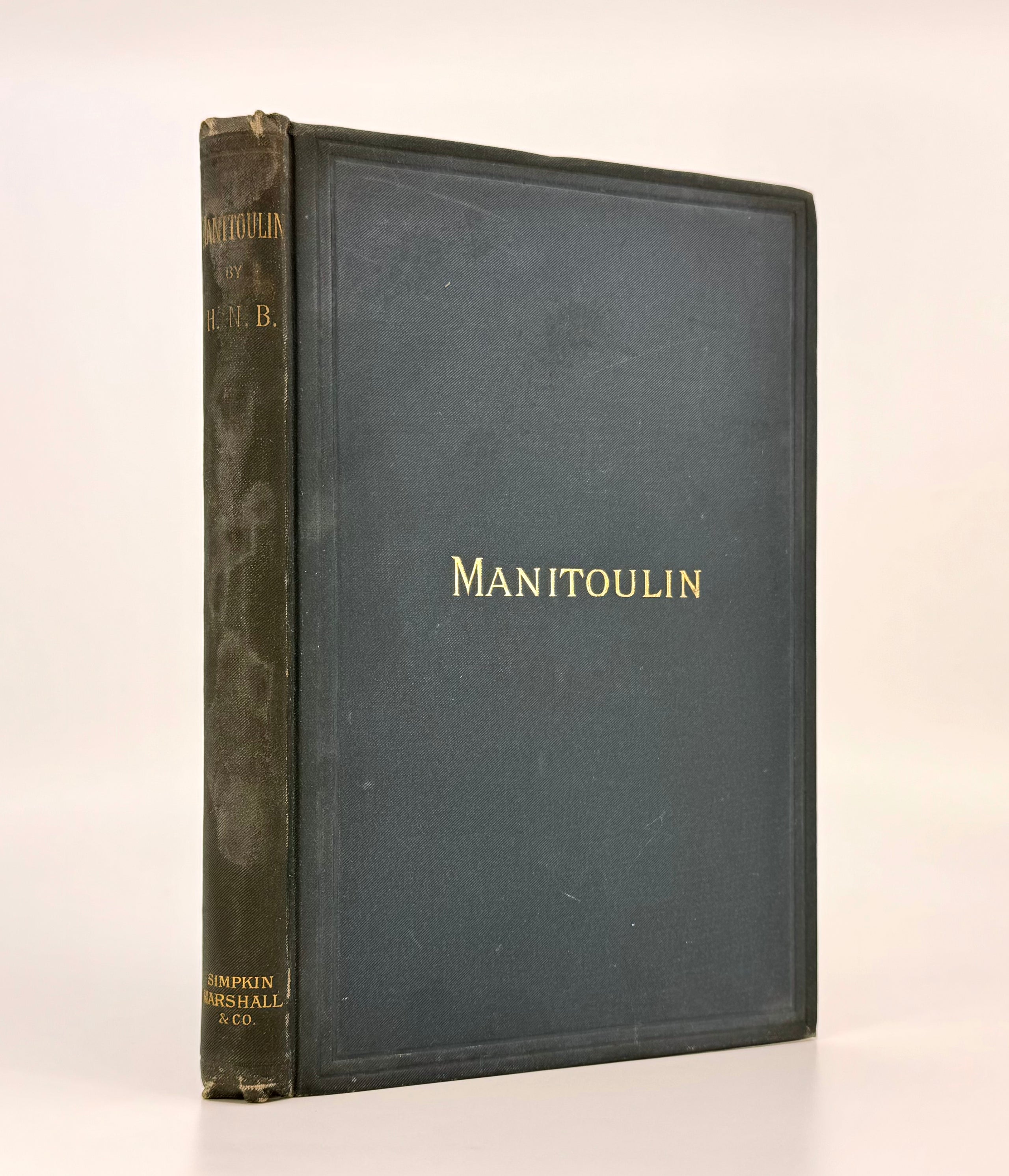 Manitoulin; or, Five Years of Church Work among Ojibway Indians and Lumbermen, resident upon that Island or in its Vicinity. By H.N.B.