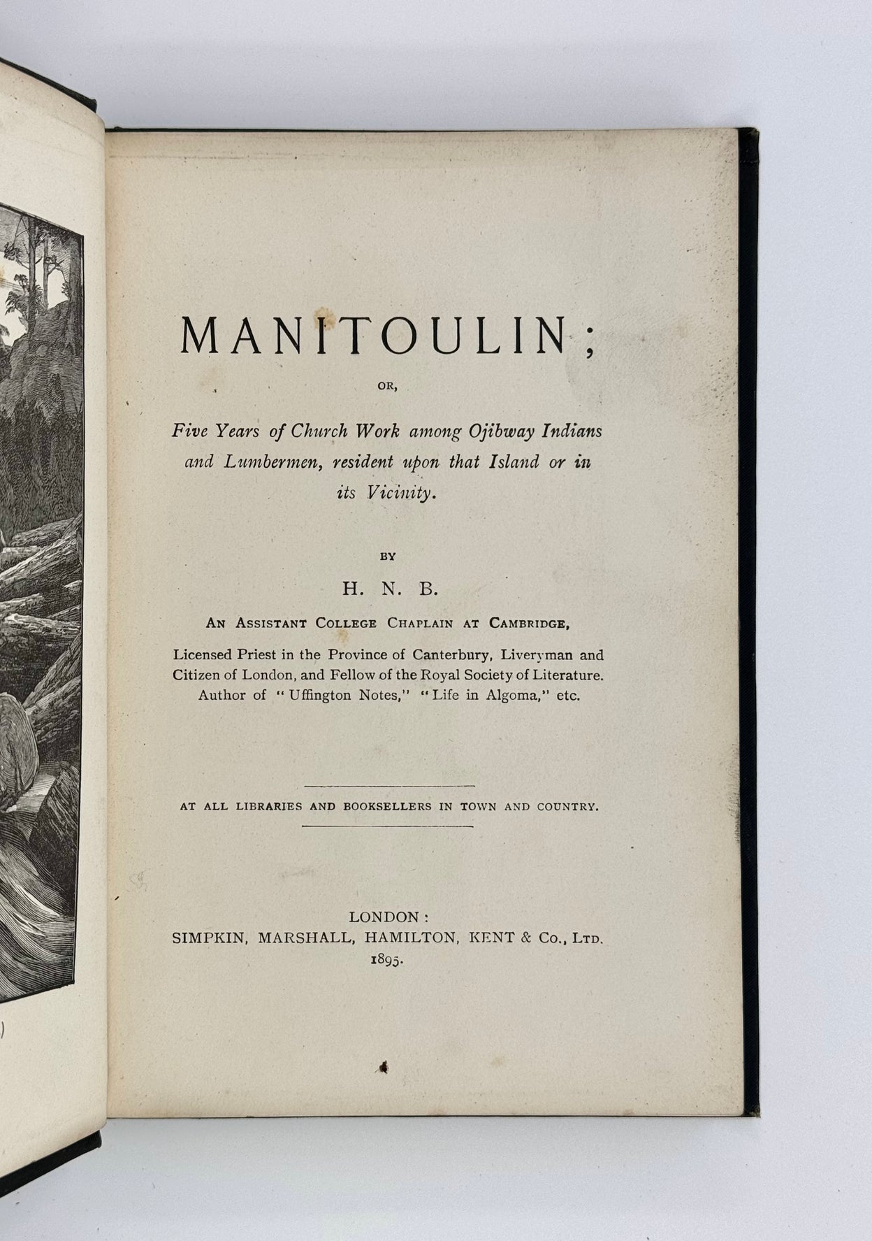 Manitoulin; or, Five Years of Church Work among Ojibway Indians and Lumbermen, resident upon that Island or in its Vicinity. By H.N.B.