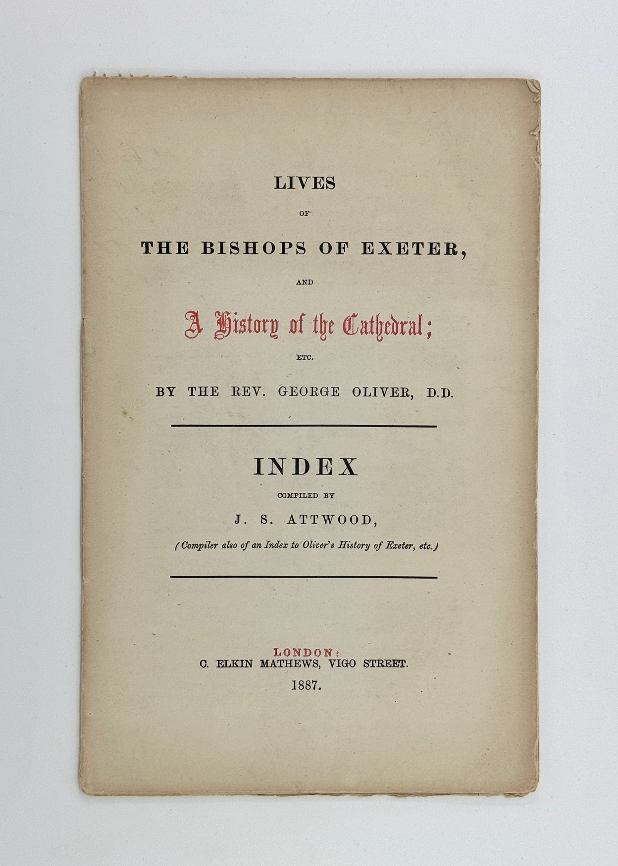 Lives of the Bishops of Exeter, and A History of the Cathedral; Etc. Index Compiled by J. S. Attwood