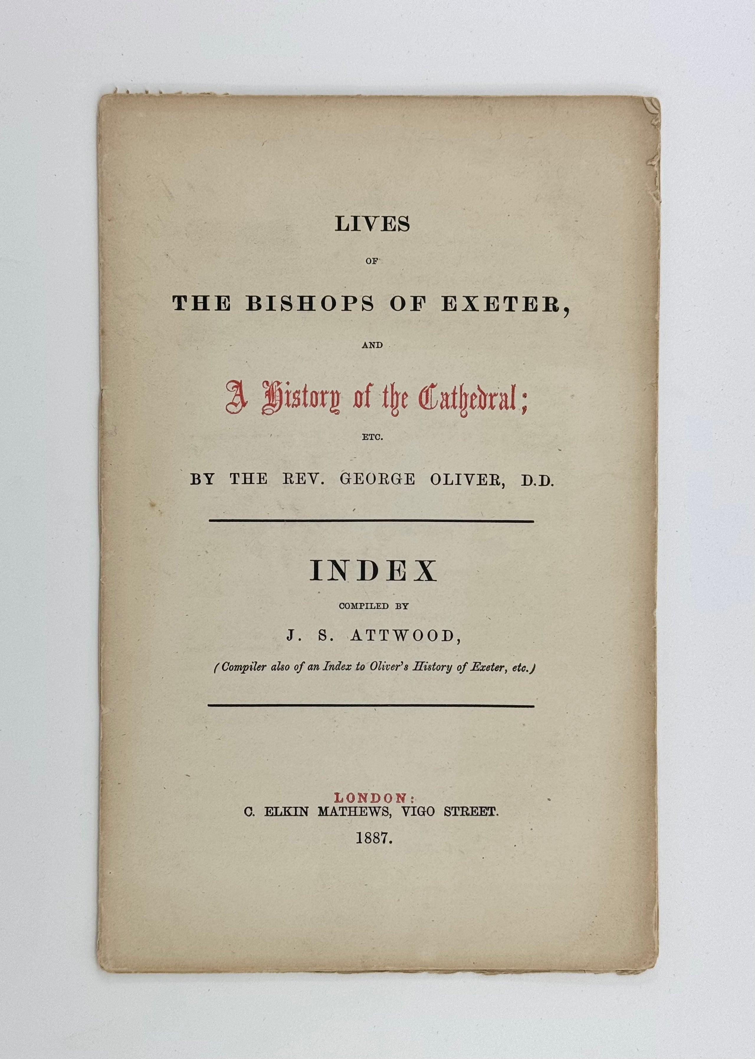 Lives of the Bishops of Exeter, and A History of the Cathedral; Etc. Index Compiled by J. S. Attwood